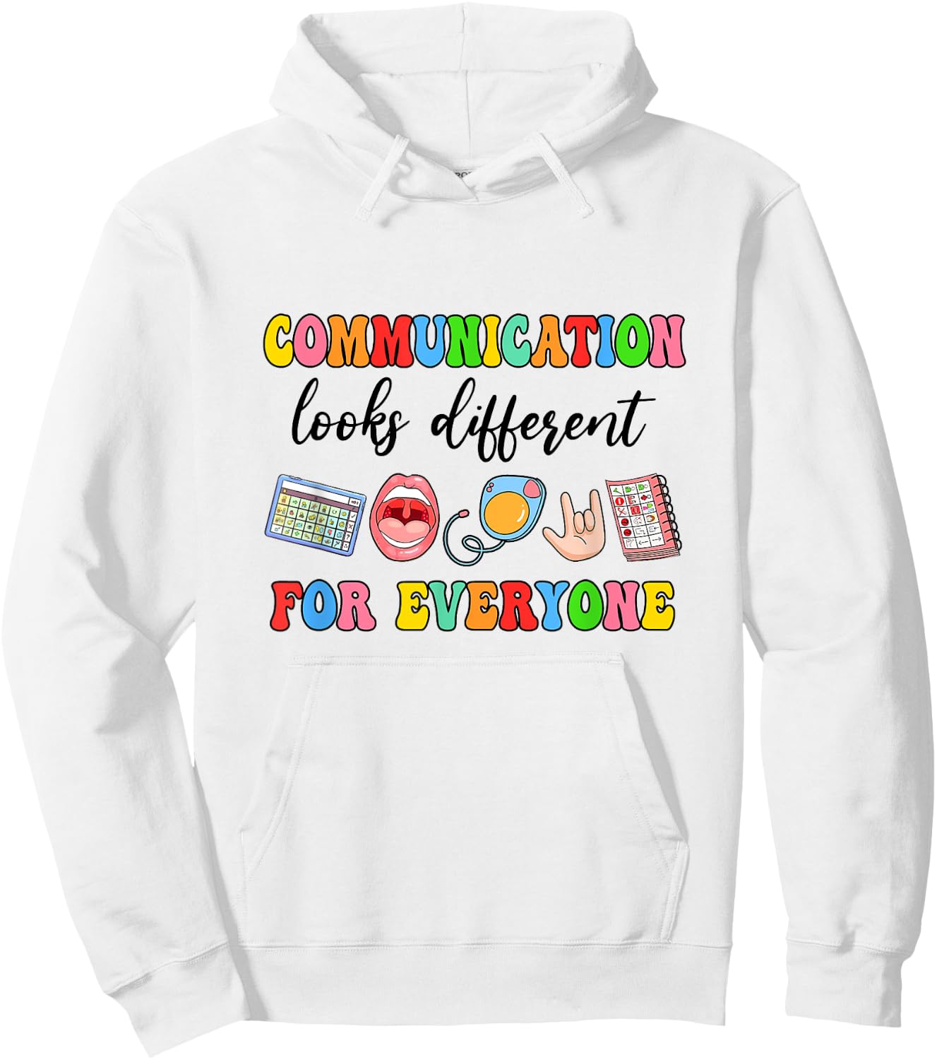Communication Looks Different For Everyone Speech Therapy Hoodie - Hoodie | White