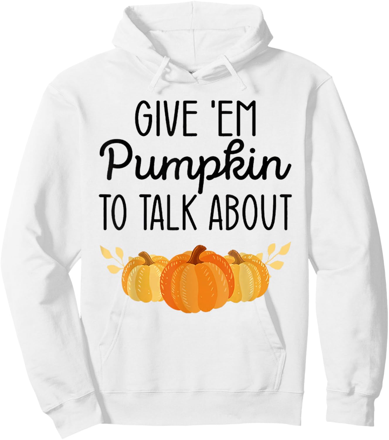 Give'Em Pumpkin To Talk About Hoodie - Hoodie | White