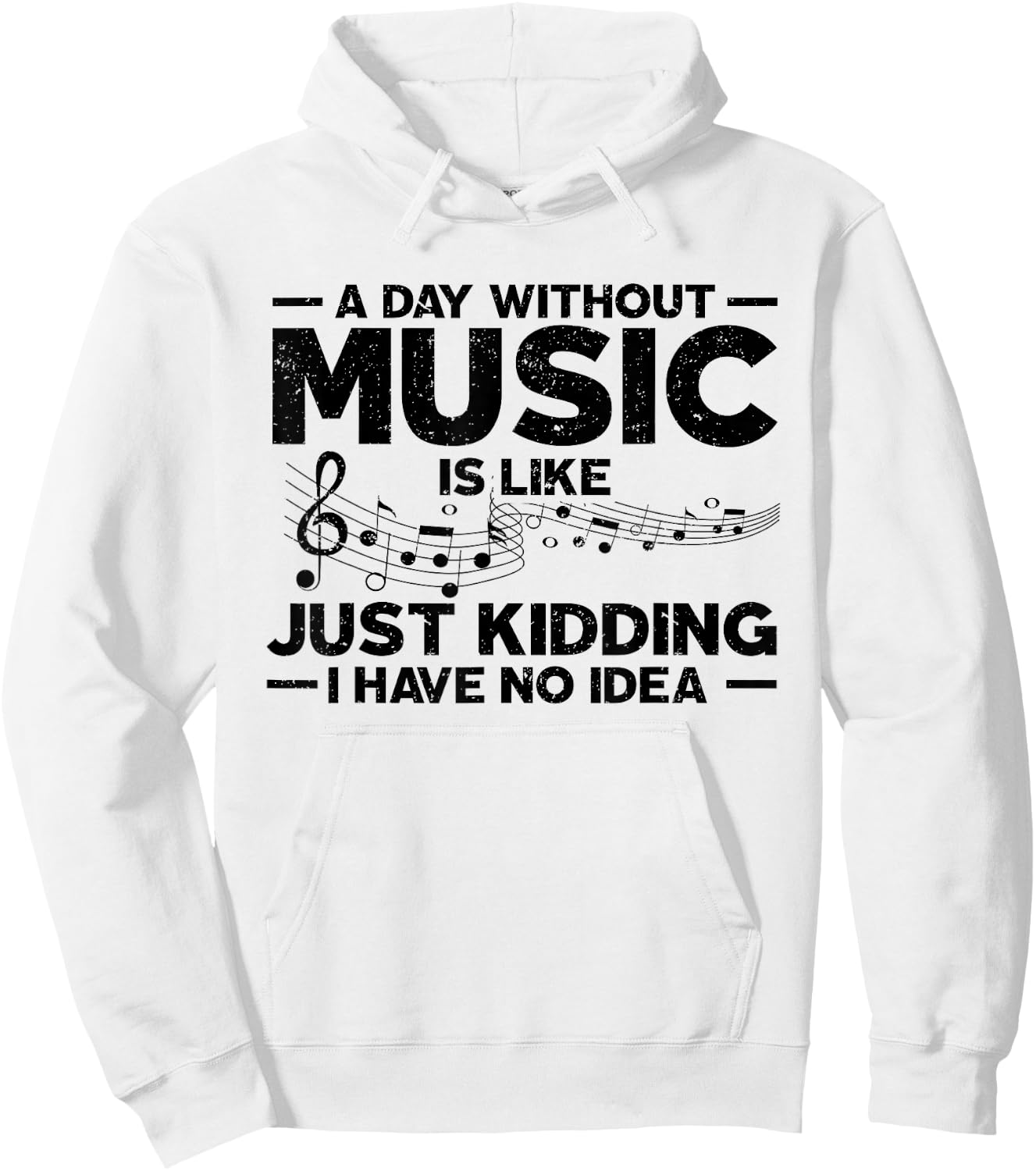 A day without music is like a joke, I have no idea Hoodie - Hoodie | White