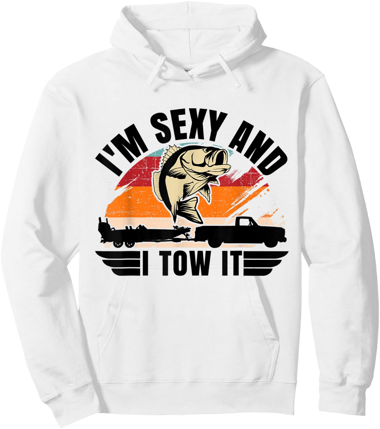 Funny Camping Boating I'm Sexy and I Tow It Bass Fishing Hoodie - Hoodie | White