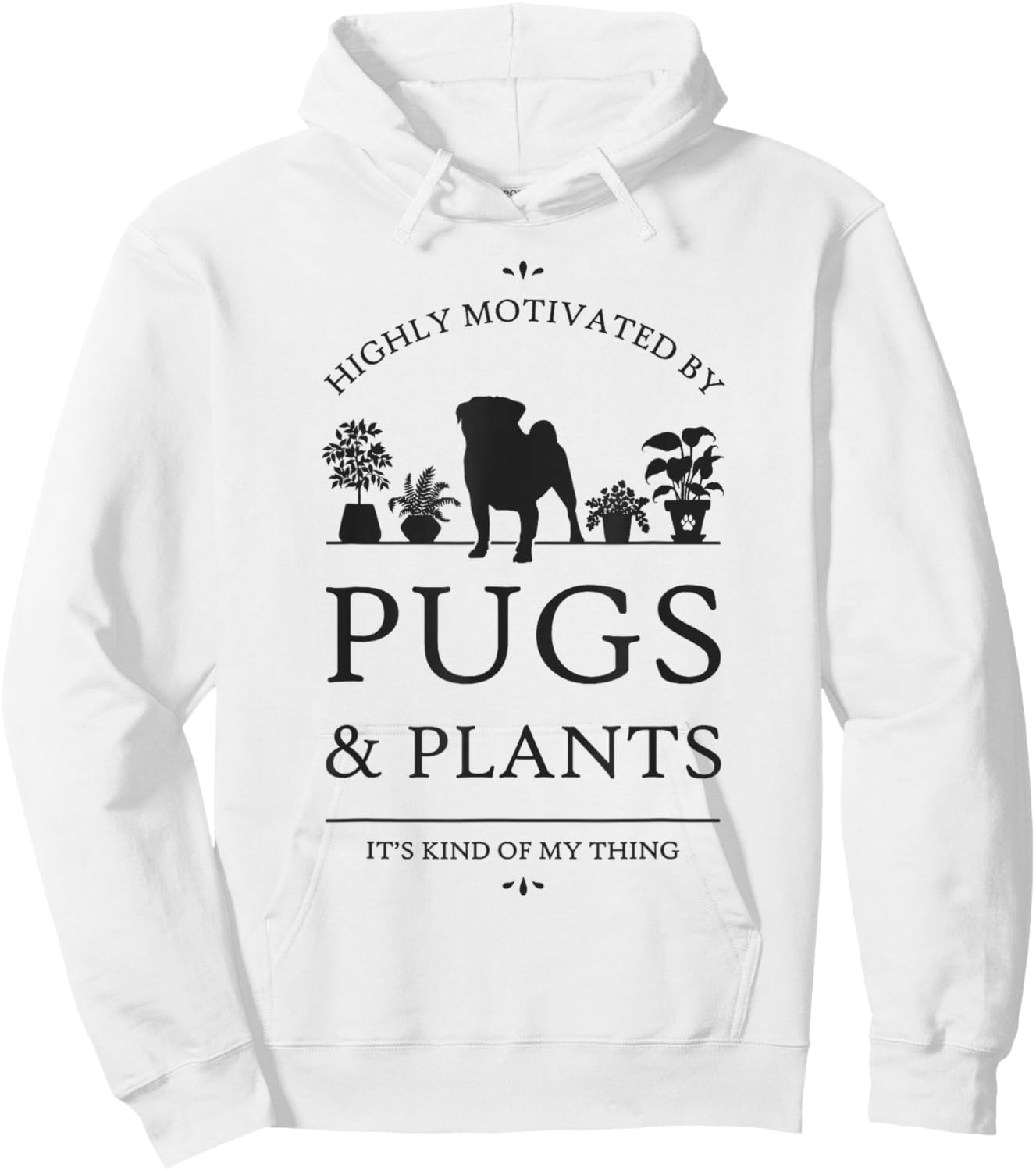 Highly Motivated by Pugs and Plants Hoodie - Hoodie | White