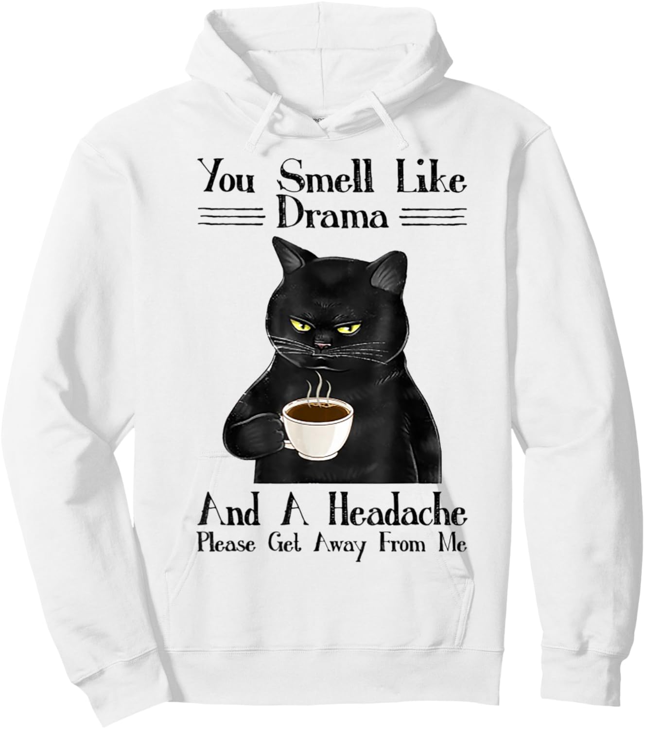 Cat You Smell Like Drama And A Headache Women Hoodie - Hoodie | White