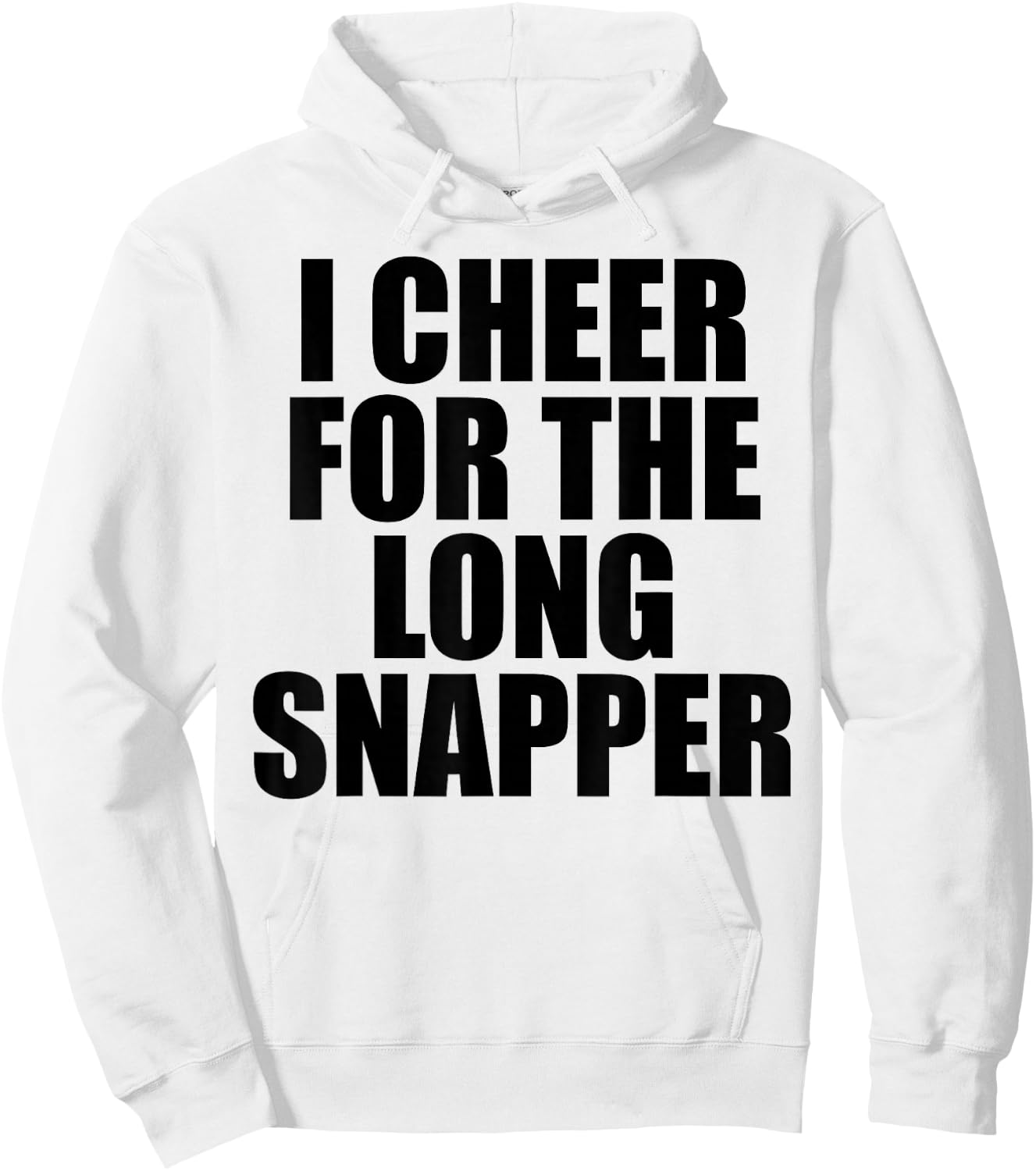 I Cheer For The Long Snapper Hoodie - Hoodie | White