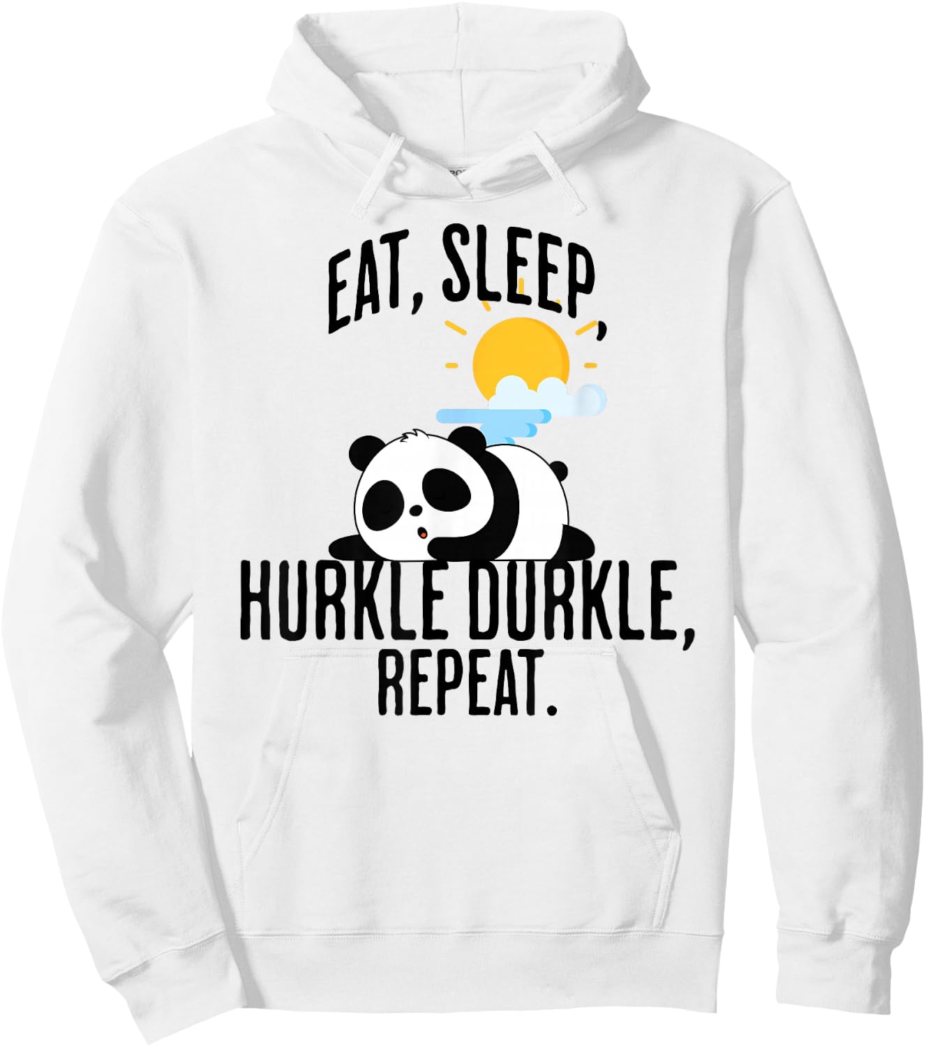 Eat, Sleep, Hurkle Durkle sleepy panda design Hoodie - Hoodie | White