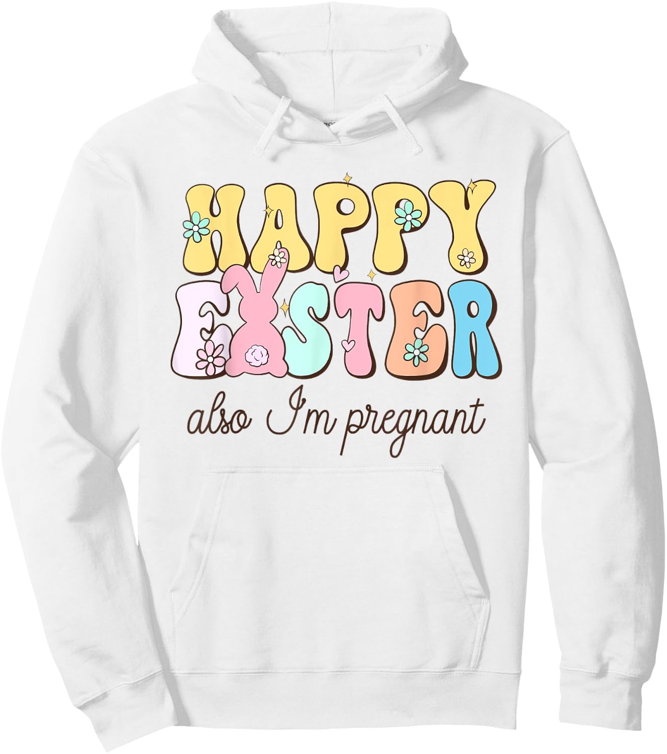 Also Im Pregnant Happy Easter Funny Pregnancy Reveal Hoodie - Hoodie | White