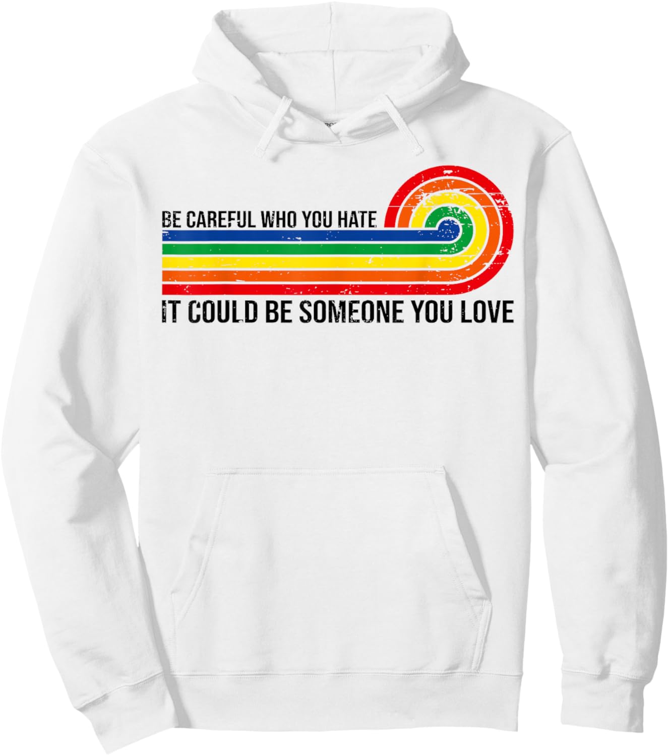 Vintage Be Careful Who You Hate It Could Be Someone You Love Hoodie - Hoodie | White