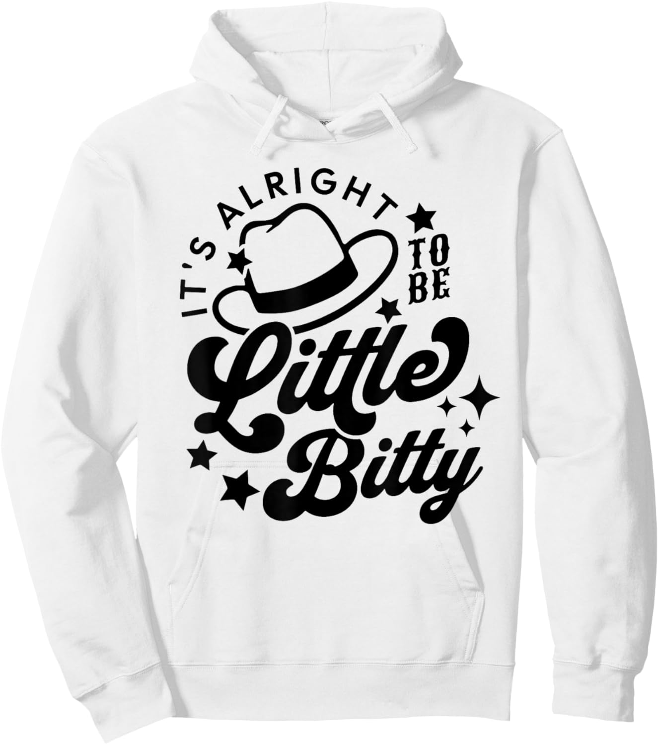 Its Alright to Be Little Bitty, Country Western Music Hoodie - Hoodie | White