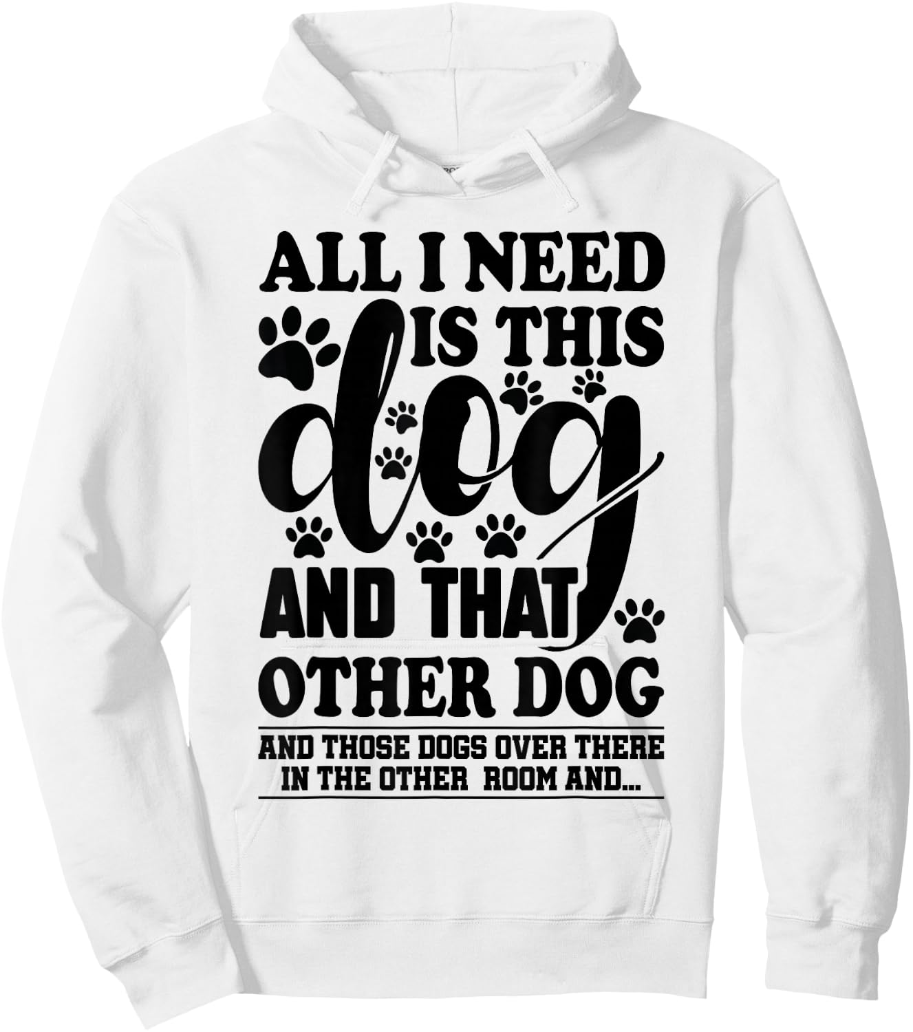 Dog Lover All I Need is This Dog and That Other Dog Graphic Hoodie - Hoodie | White