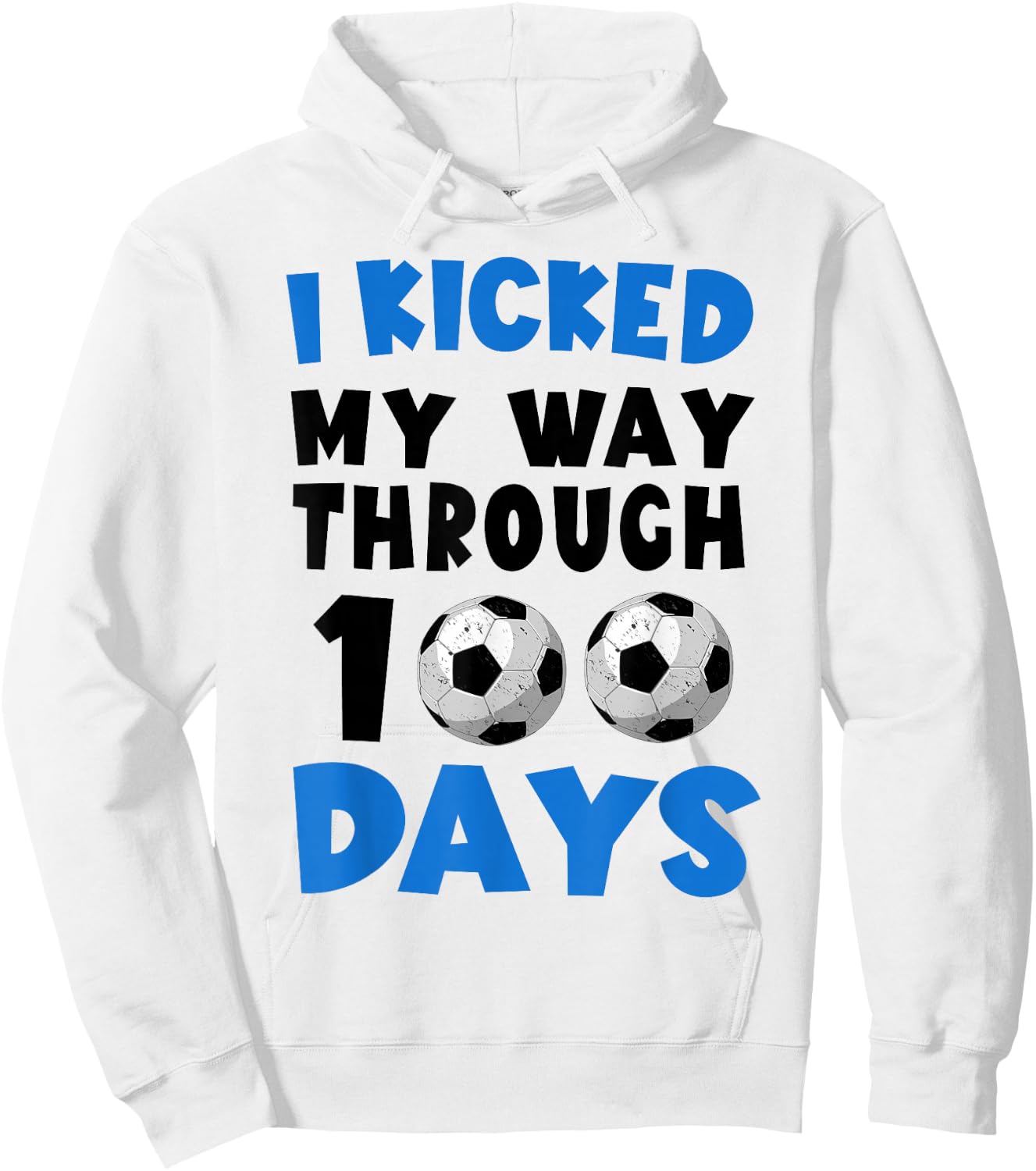 I Kicked My Way Through 100 Days Soccer 100Th Day Of School Hoodie - Hoodie | White