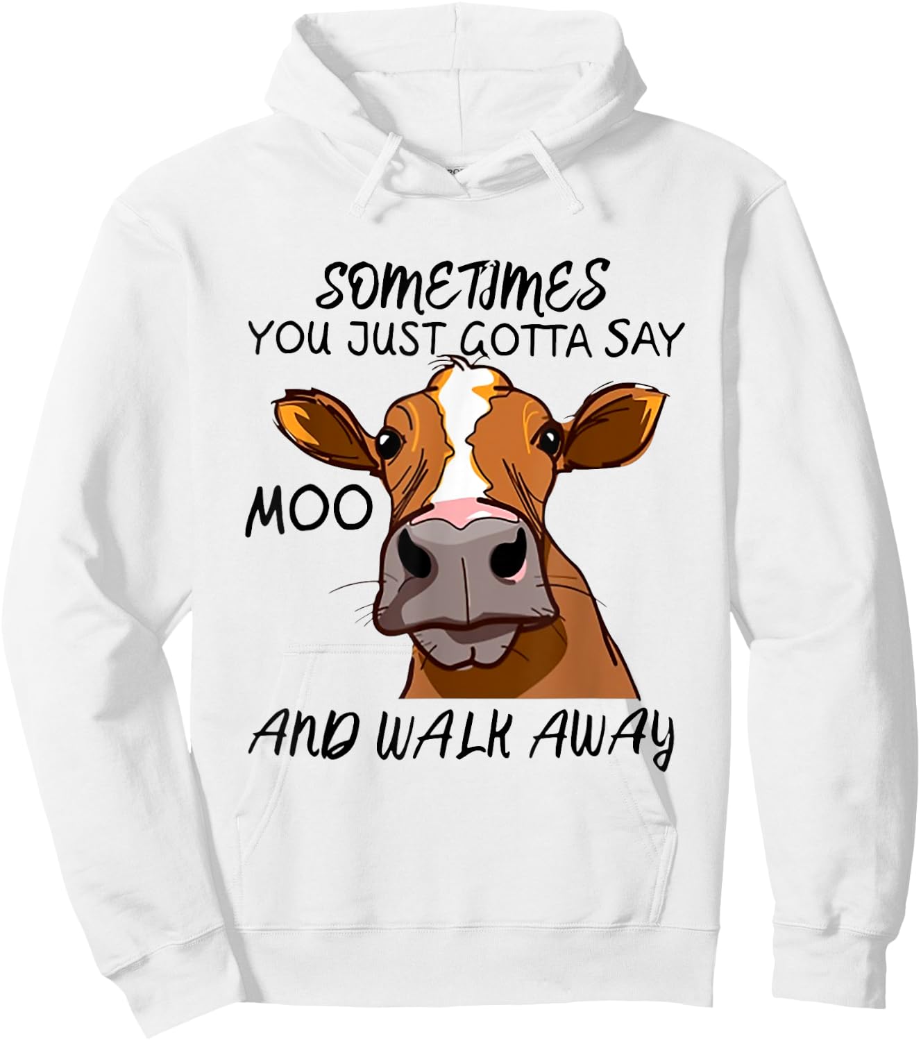 Sometimes You Just Gotta Say Moo Walk Away Hoodie - Hoodie | White