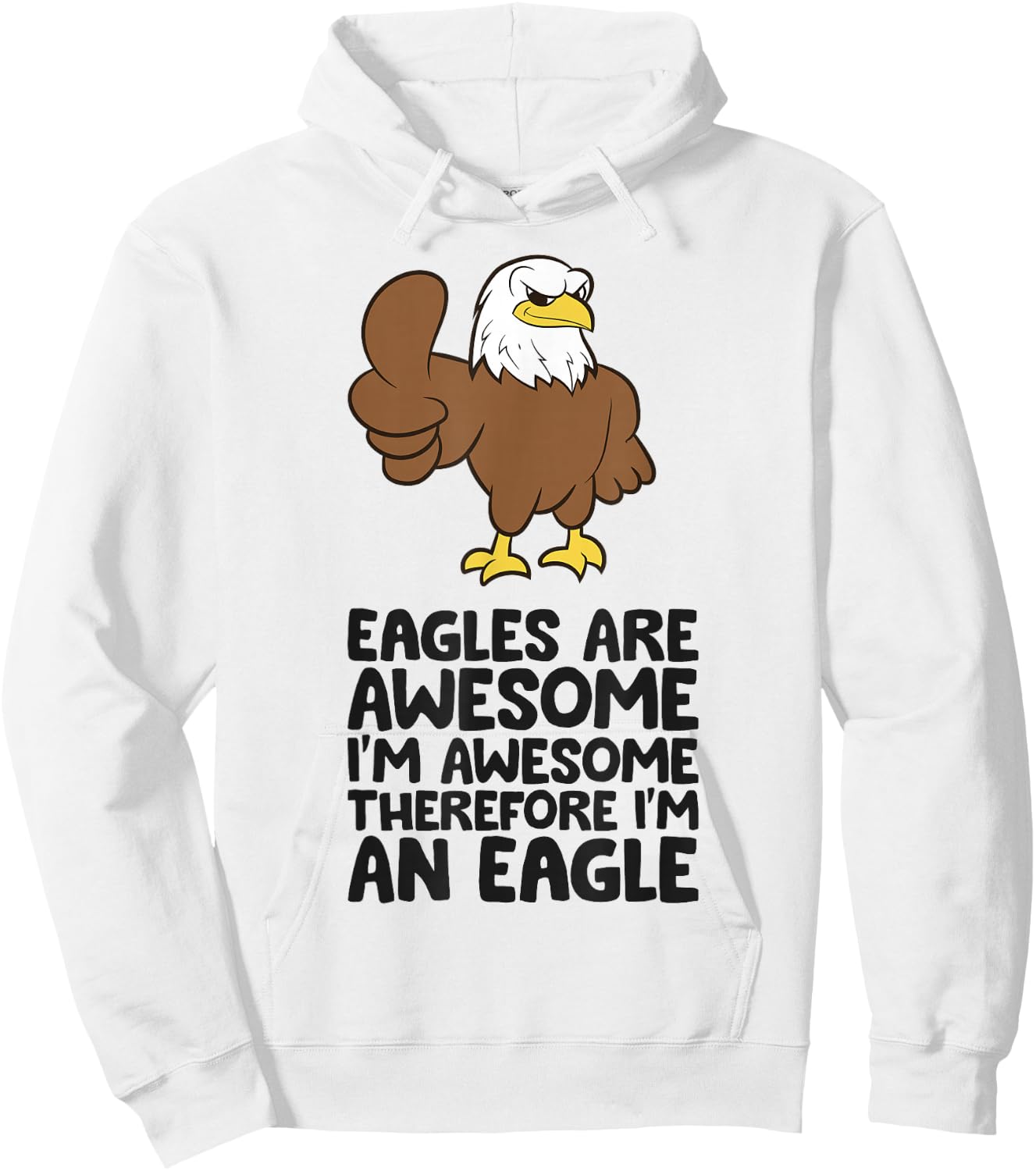 Eagles Are Awesome I'm Awesome Therefore I'm An Eagle Hoodie - Hoodie | White