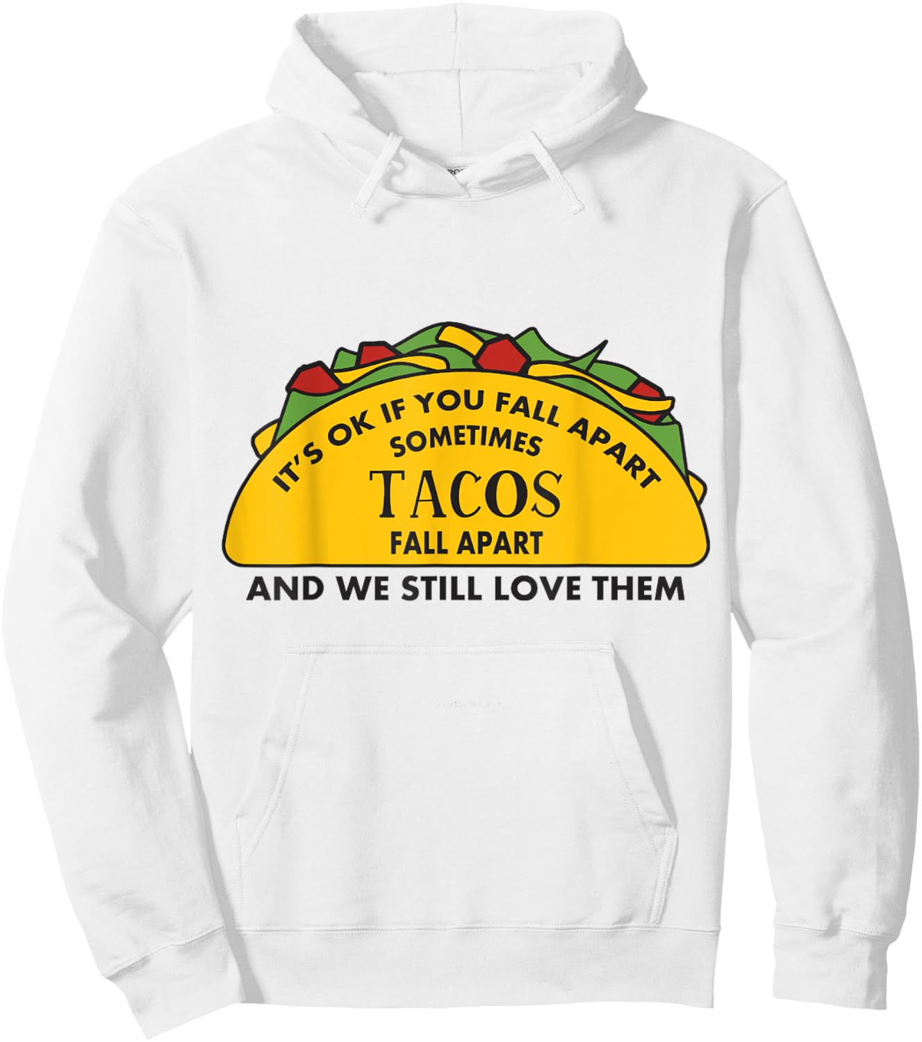 It's Ok If you Fall Apart Sometimes Tacos Fall Apart Hoodie - Hoodie | White