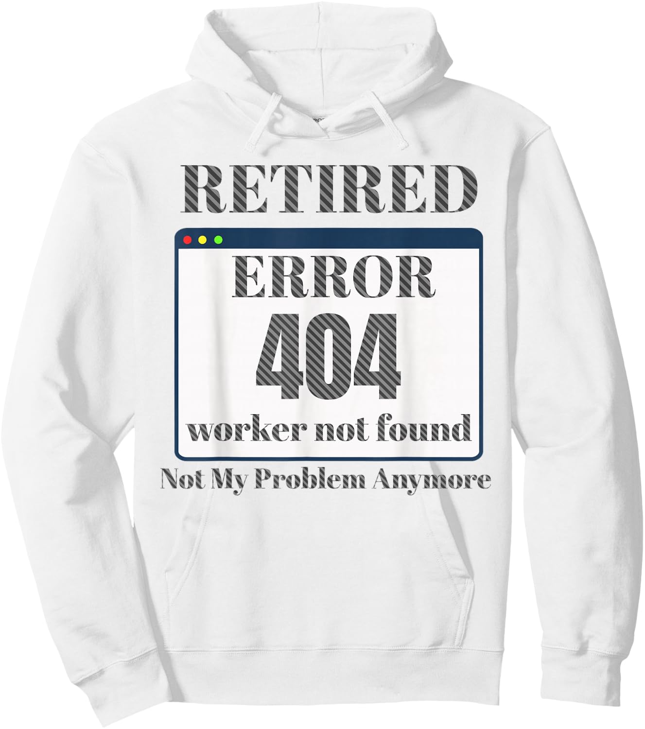 Funny Retired 2023 Pun Error 404 Worker Not Found Retirement Hoodie - Hoodie | White