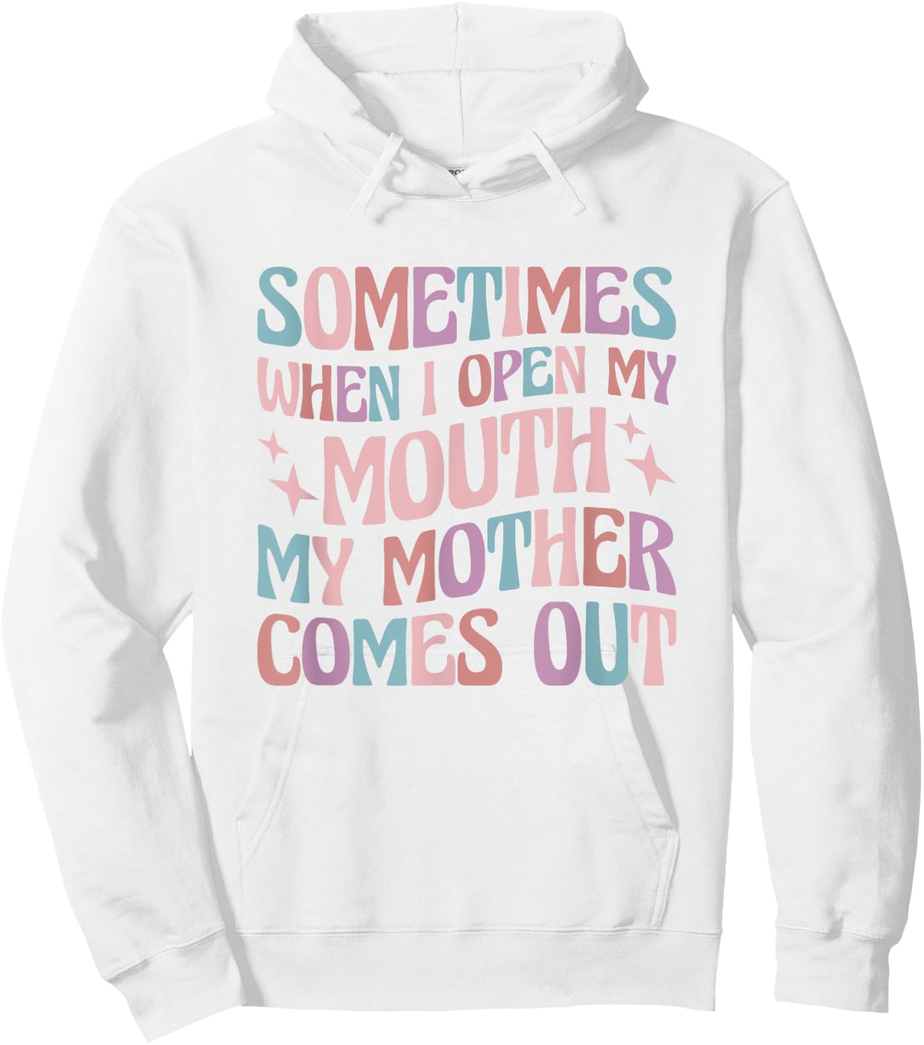 Sometimes When I Open My Mouth My Mother Comes Out Hoodie - Hoodie | White