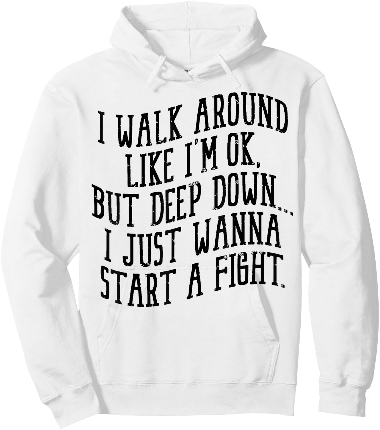 I Walk Around Like I'm Ok But Deep Down I Just Wanna Start Hoodie - Hoodie | White