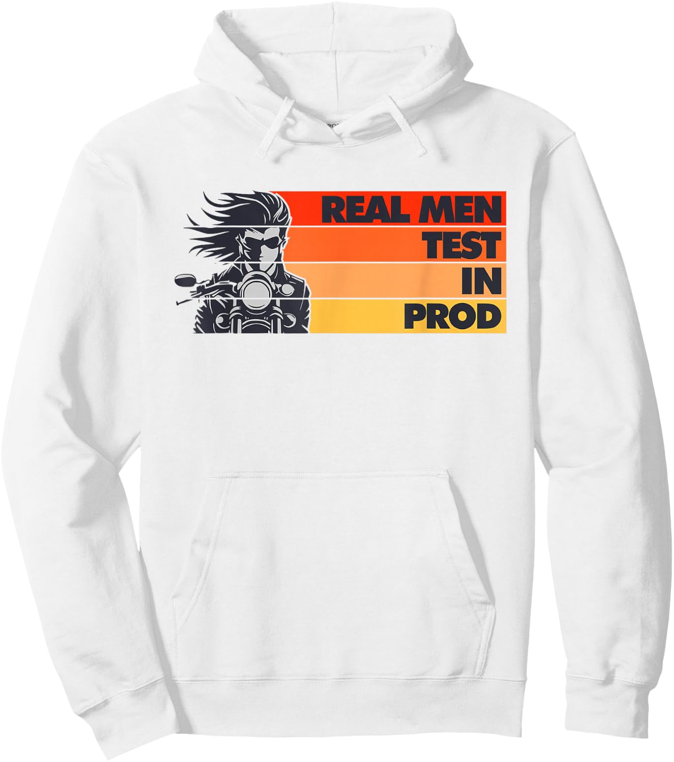 Real Men Test In Production Prod Funny DEV QA Engineering Hoodie - Hoodie | White