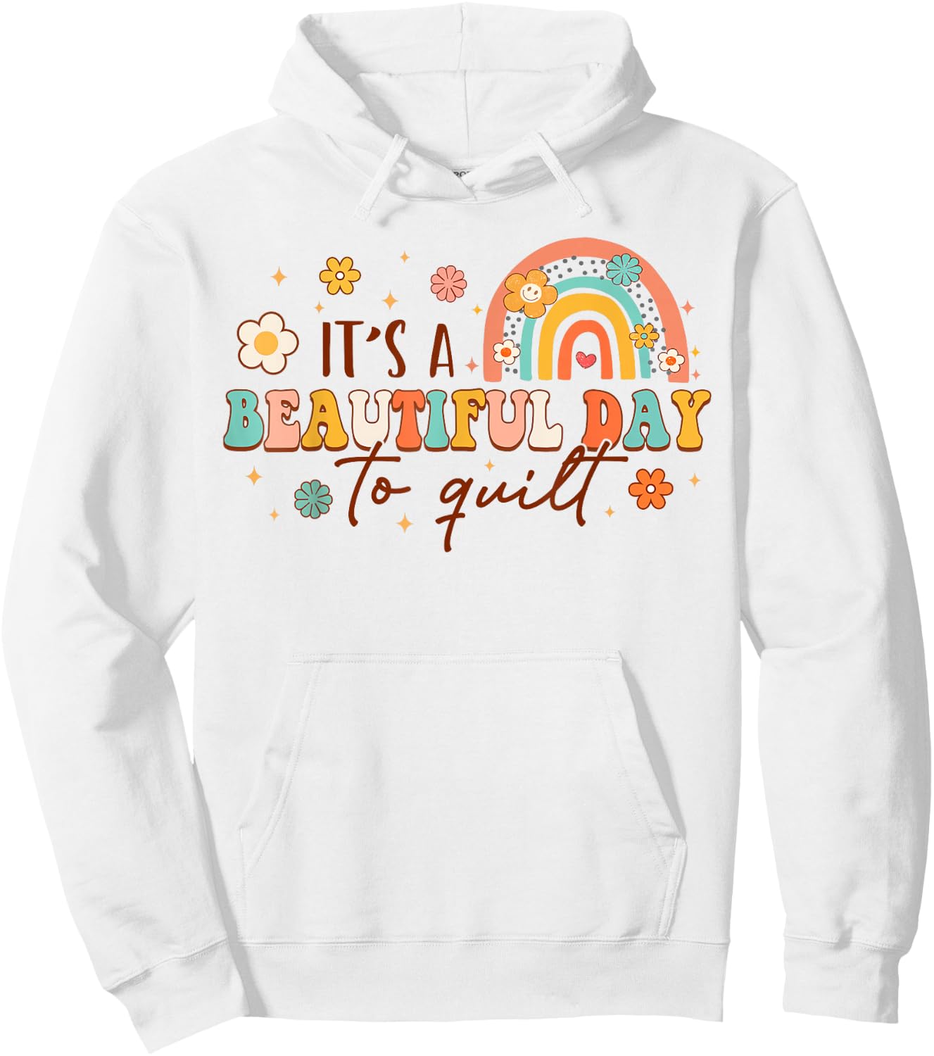It's A Beautiful Day To Quilt Rainbow Quilting Lover Quilter Hoodie - Hoodie | White