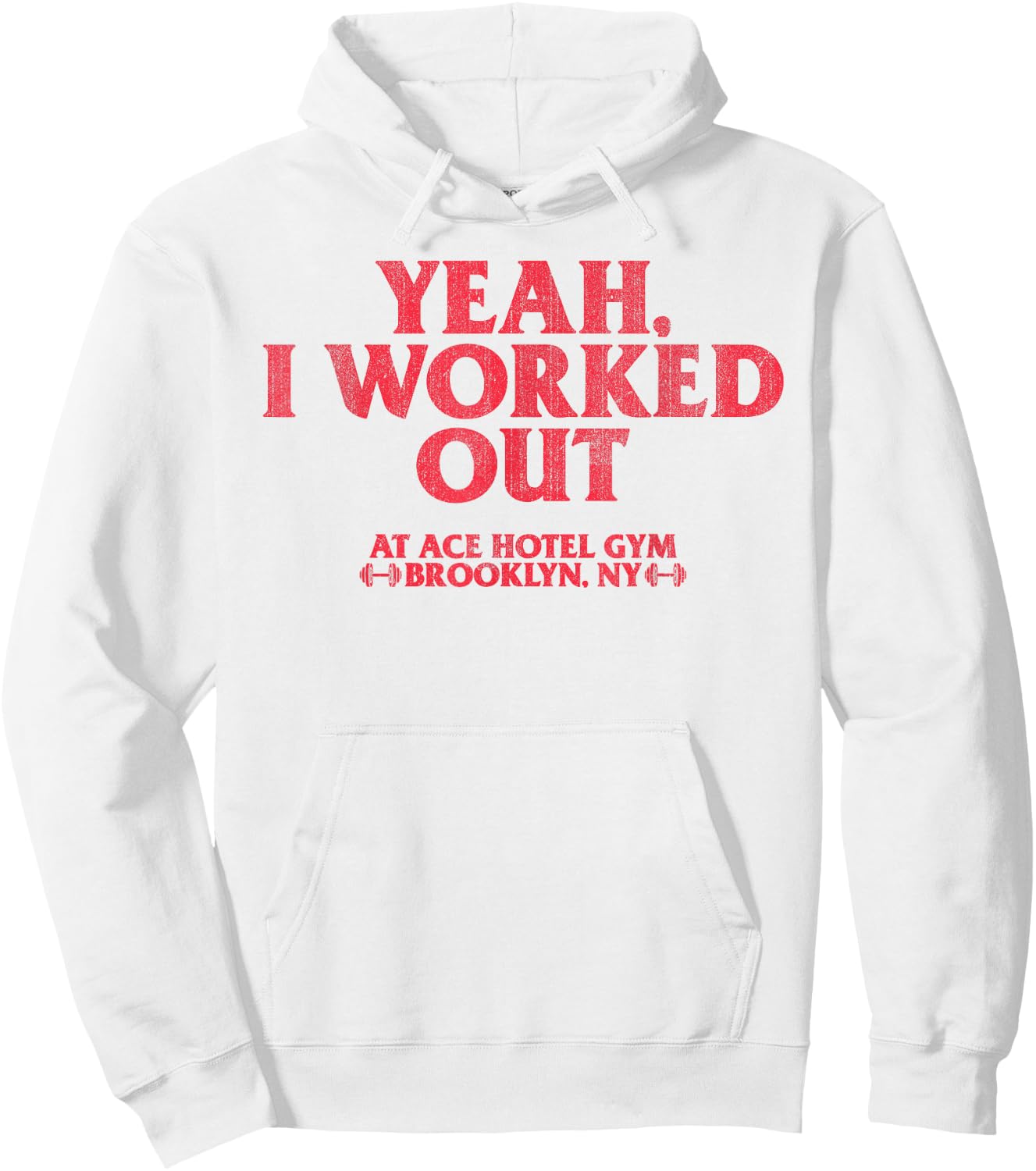 Yeah I Work Out At Ace Hotel Gym Funny Hoodie - Hoodie | White