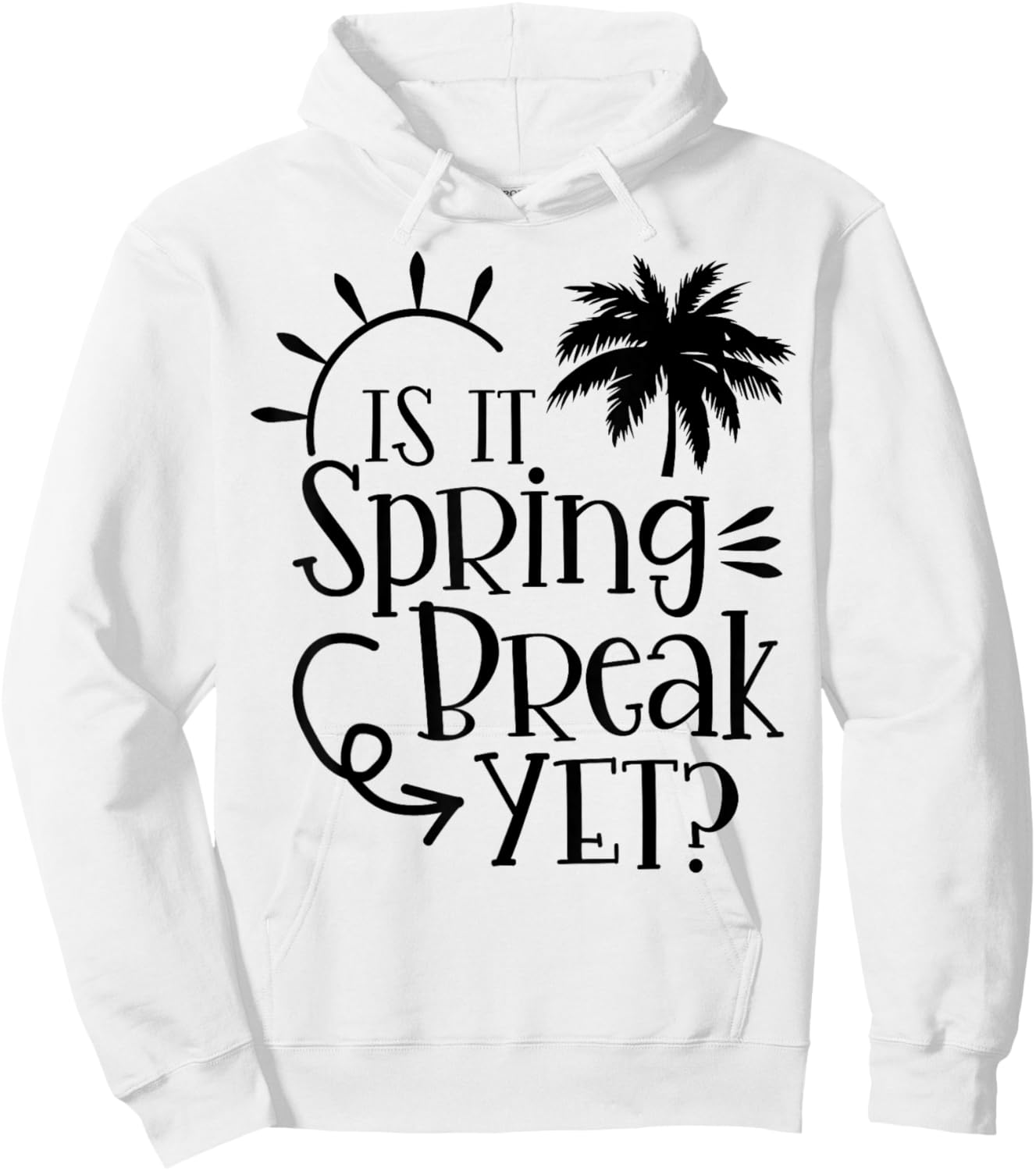 Is It Spring Break Yet Funny Teacher Student Spring Vacation Women Girls Kids Hoodie - Hoodie | White