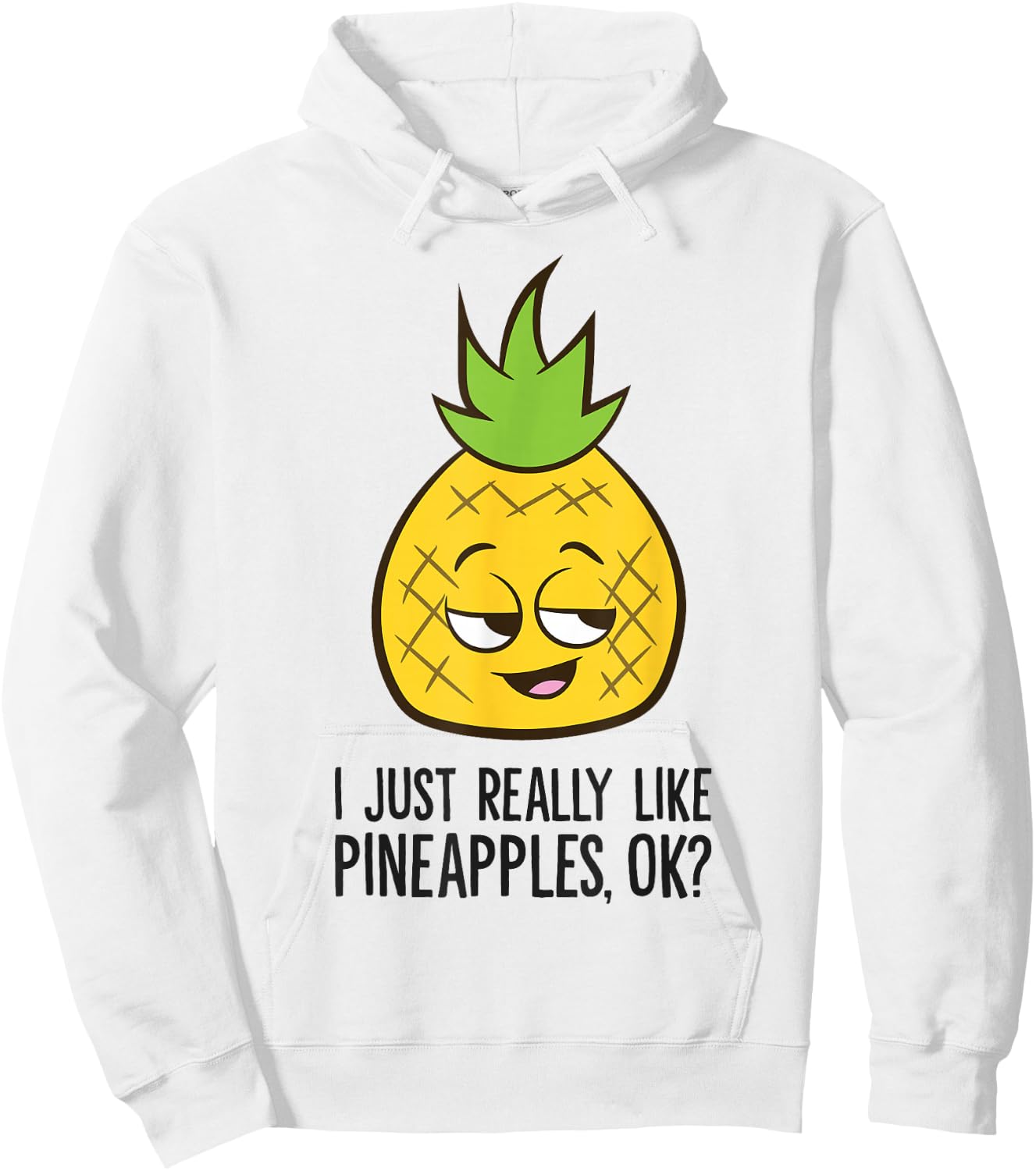 I Just Really Like Pineapples, Ok? Cute Pineapple Hoodie - Hoodie | White