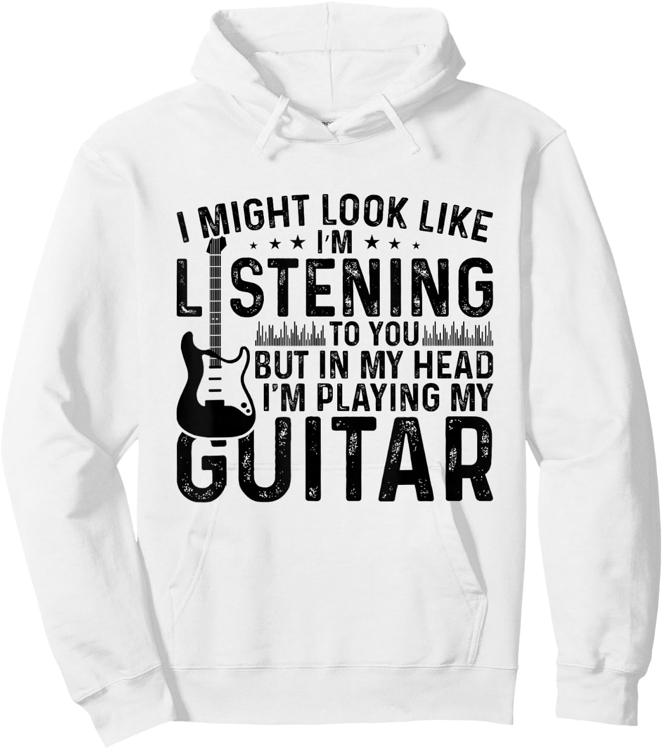 I Might Look Like I'm Listening to You.I'm playing my Guitar Hoodie - Hoodie | White