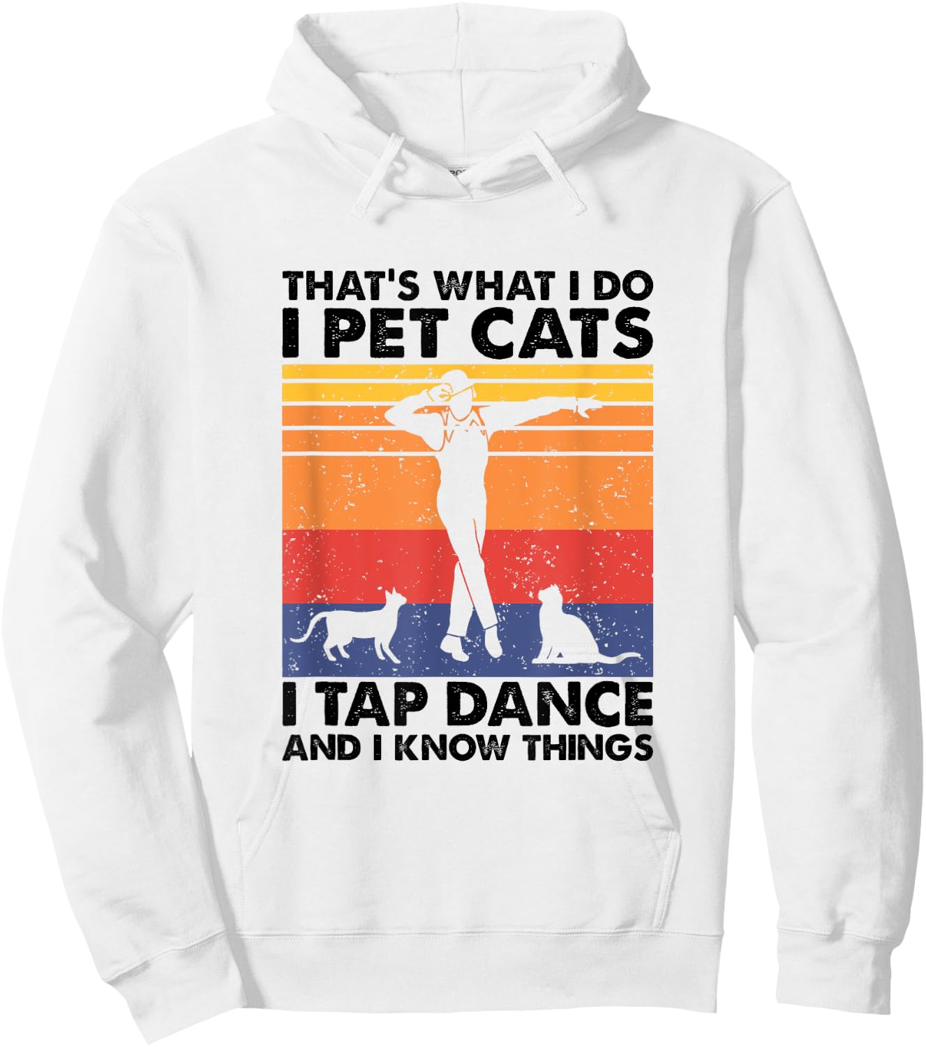 I Pet Cats I Tap Dance And I Know Things, Tap Dancer Hoodie - Hoodie | White