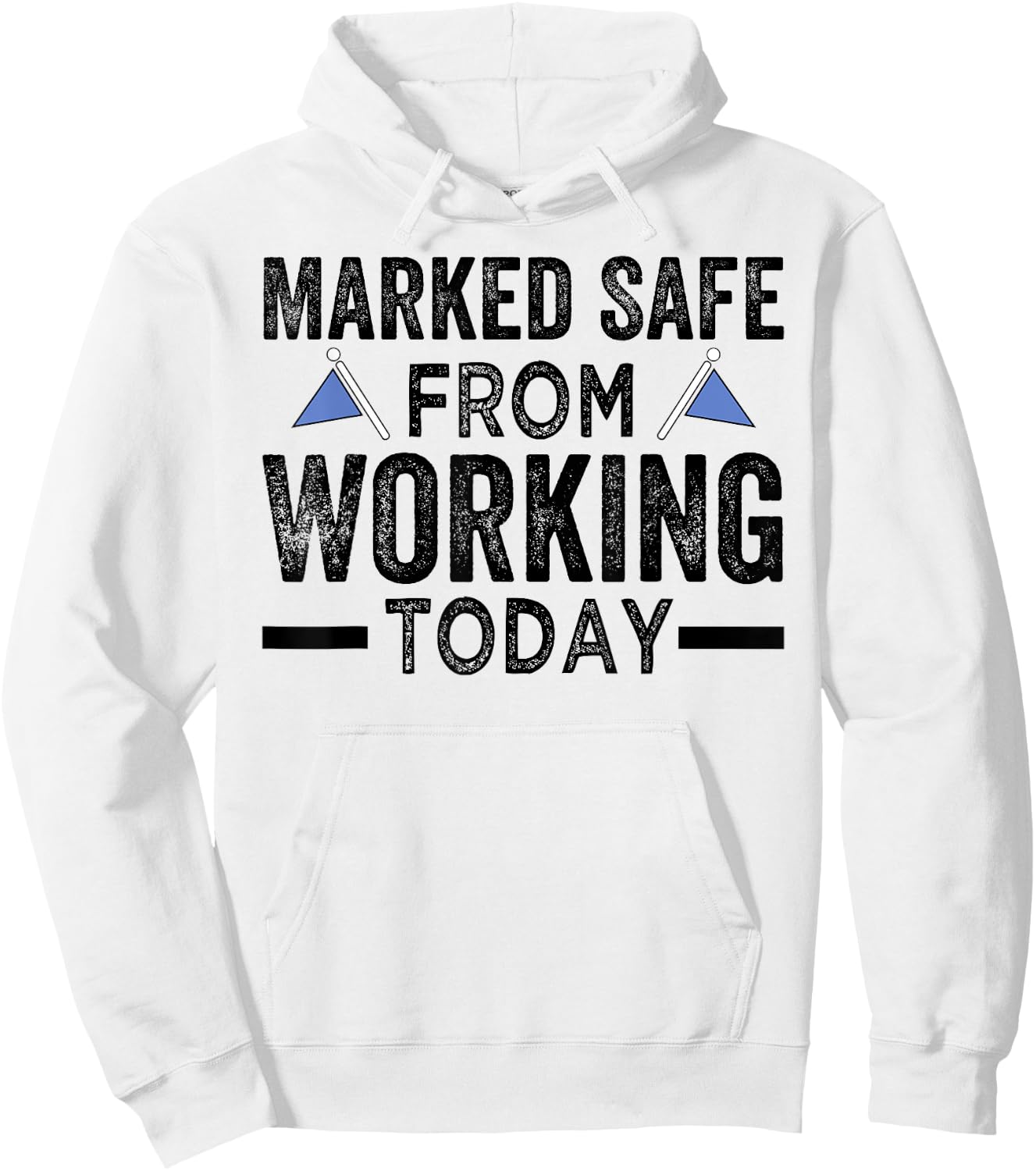 Marked Safe From Working Today - Sarcastic Funny Hoodie - Hoodie | White