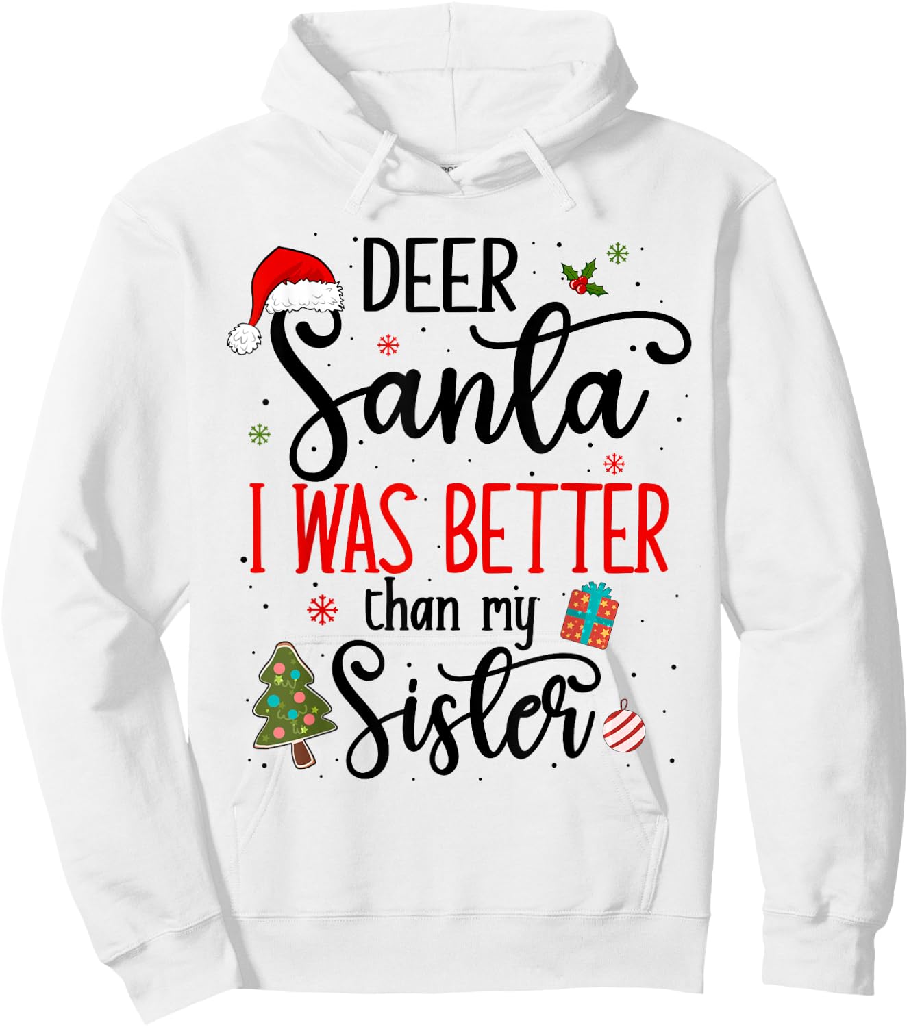 Dear Santa I Was Better Than My Sister Funny Christmas Ugly Hoodie - Hoodie | White