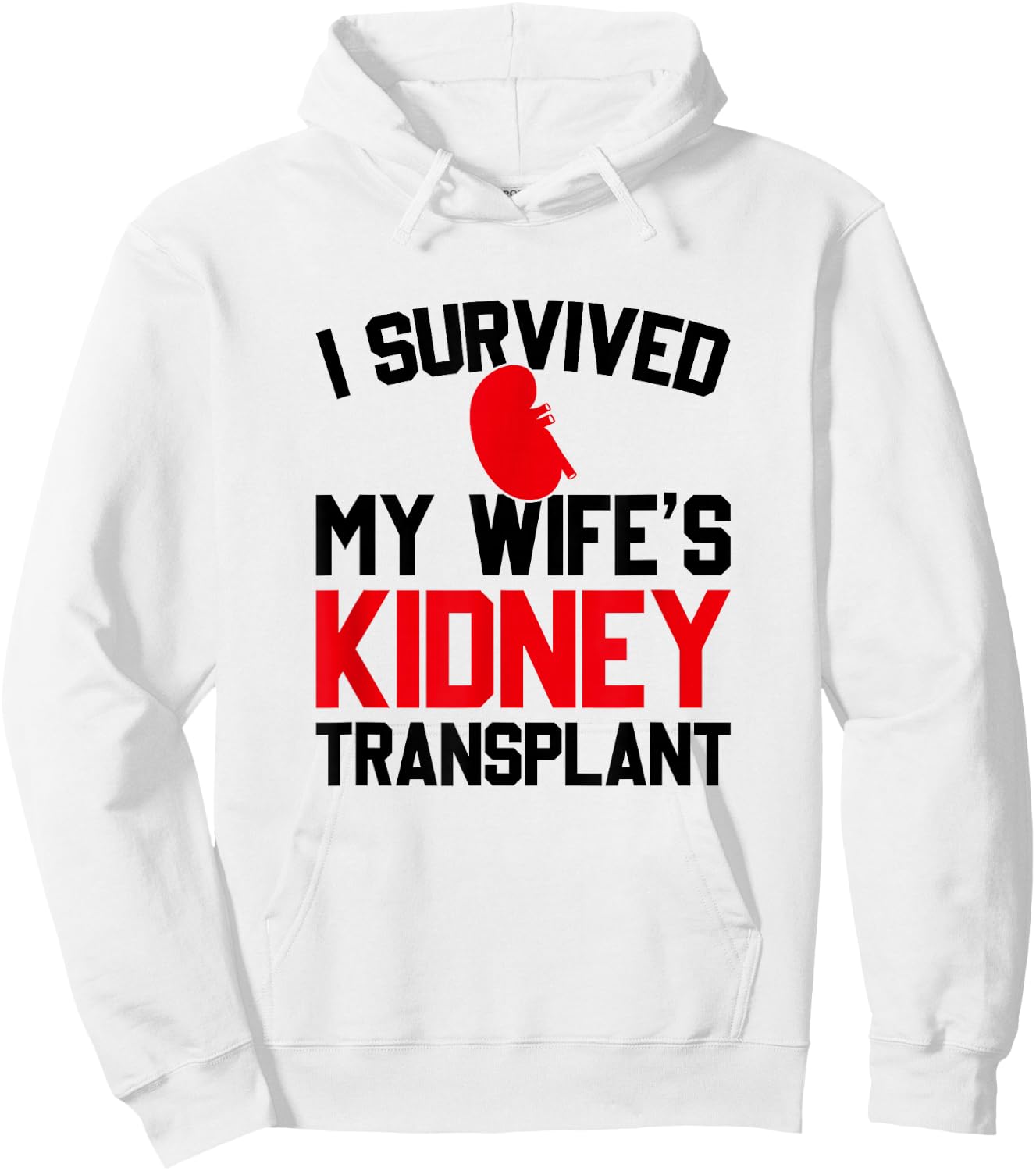 I Survived My Wife's Kidney Transplant, New Kidney Hoodie - Hoodie | White