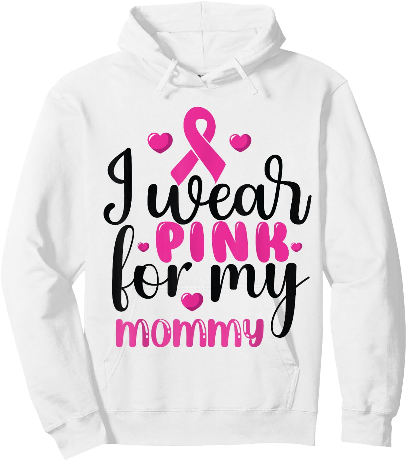 I Wear Pink for my mommy Breast Cancer Hoodie - Hoodie | White