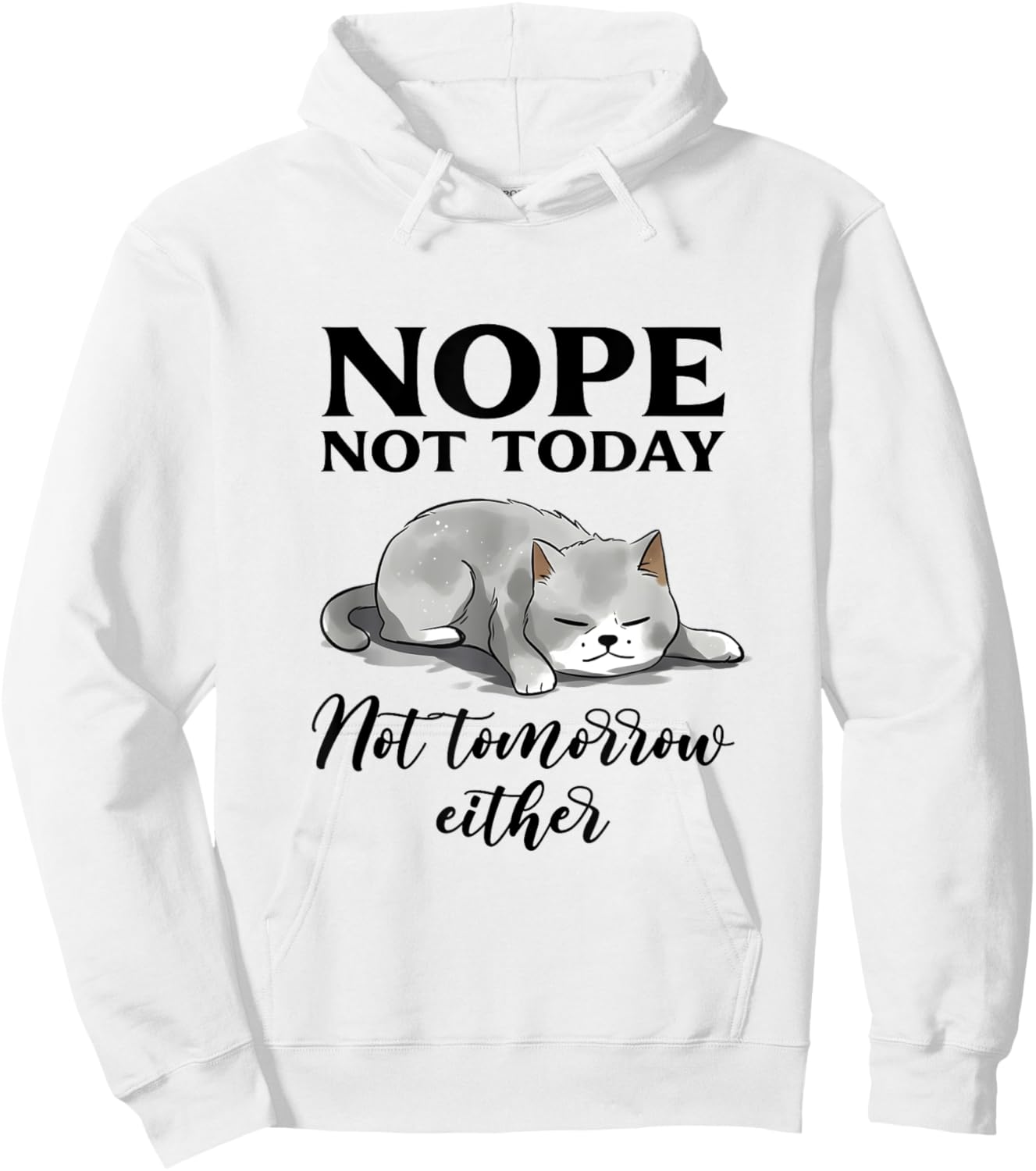 Nope, Not Today Funny Lazy Cat Meme Men Women Hoodie - Hoodie | White