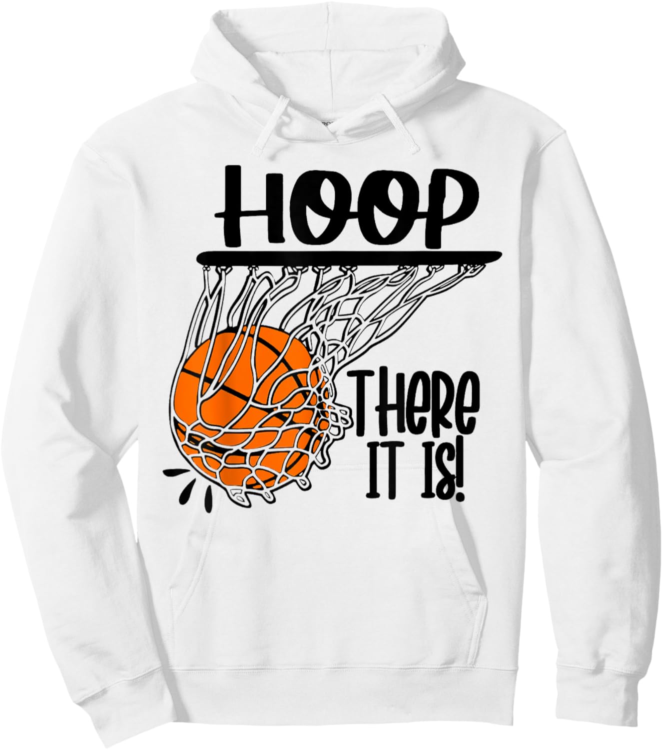 Hoop There It Is Basketbal Ball Fan Funny Basketball Player Hoodie - Hoodie | White