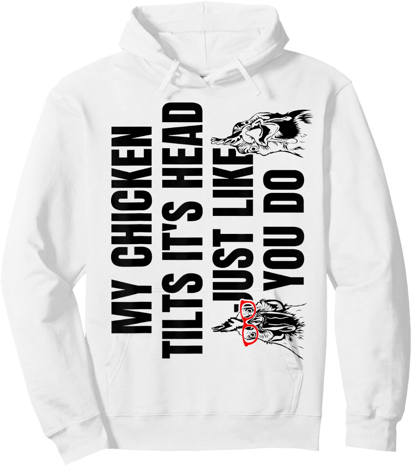 My Chicken Tilts It's Head Just Like You Do Hoodie - Hoodie | White