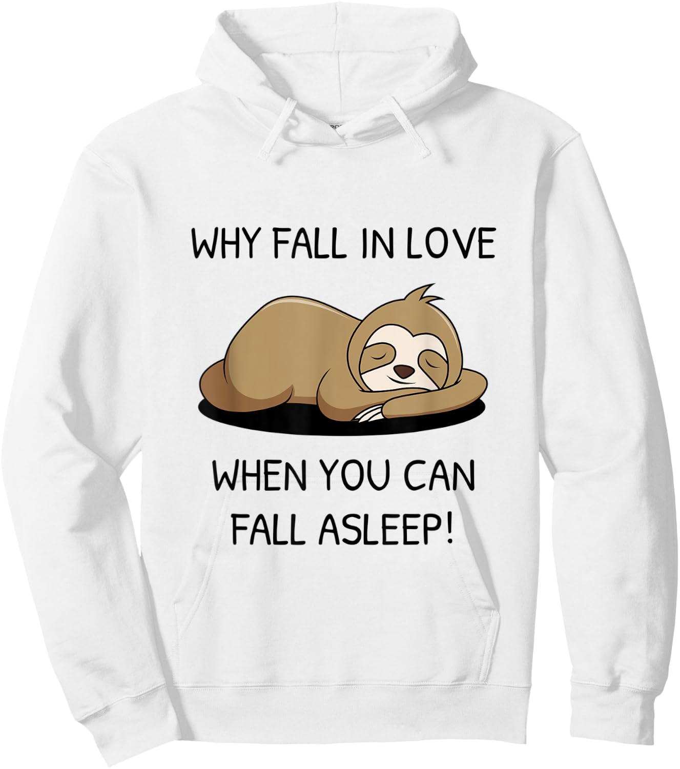 Sloth saying Why fall in Love when you can fall asleep Hoodie - Hoodie | White