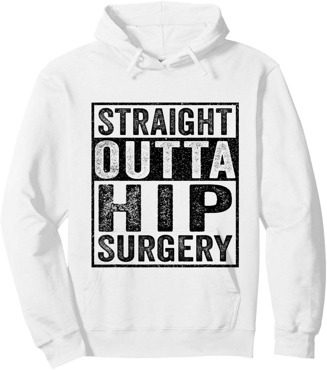 Straight Outta Hip Surgery - Funny Hip Surgery Recovery Hoodie - Hoodie | White