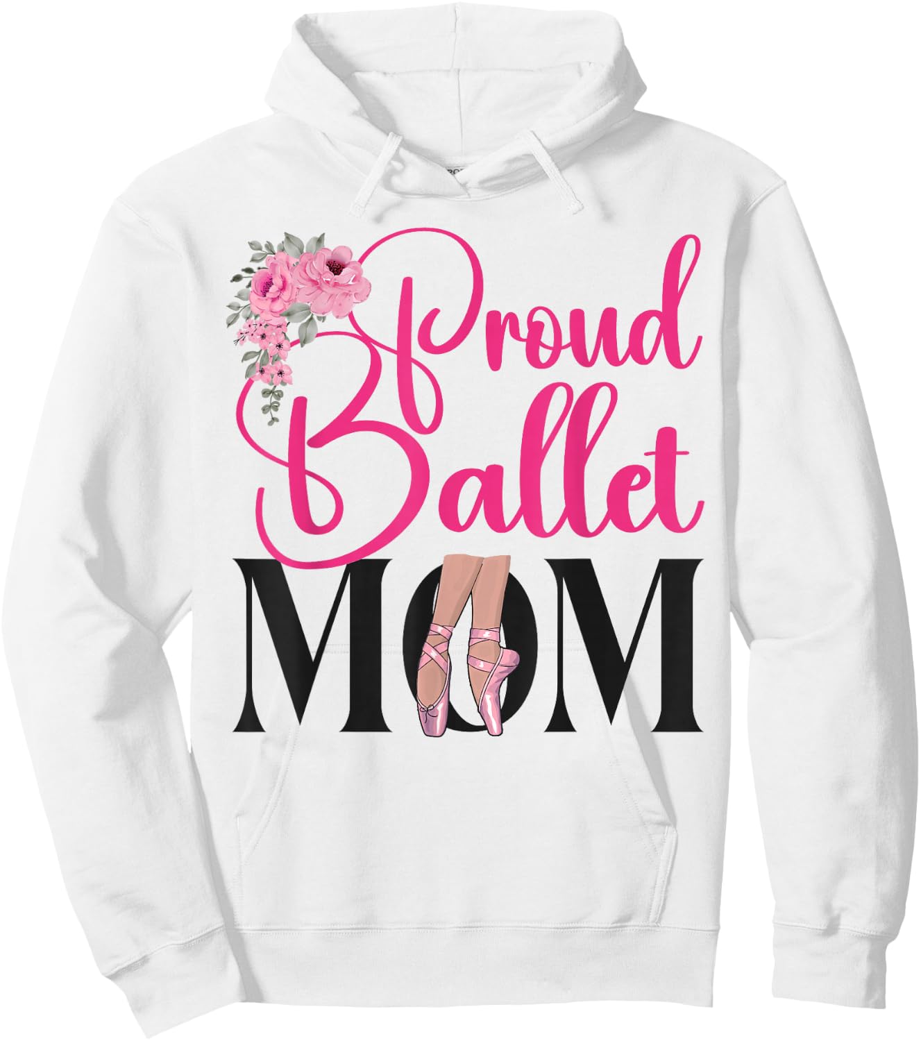 Ballet Dancer Dance Girl Ballerina Mom Proud Ballet Mom Hoodie - Hoodie | White