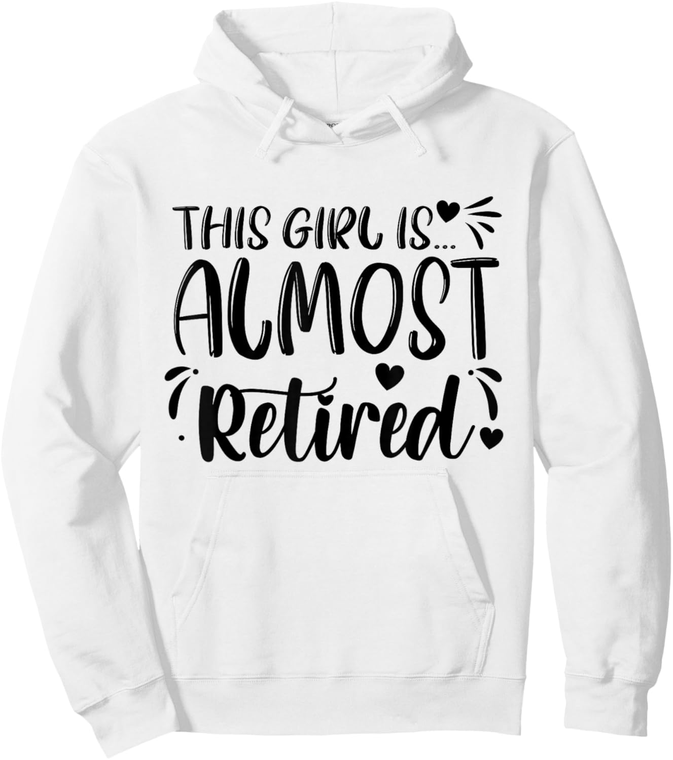 This Girl Is Almost Retired Retiring Soon Retirement Women Hoodie - Hoodie | White