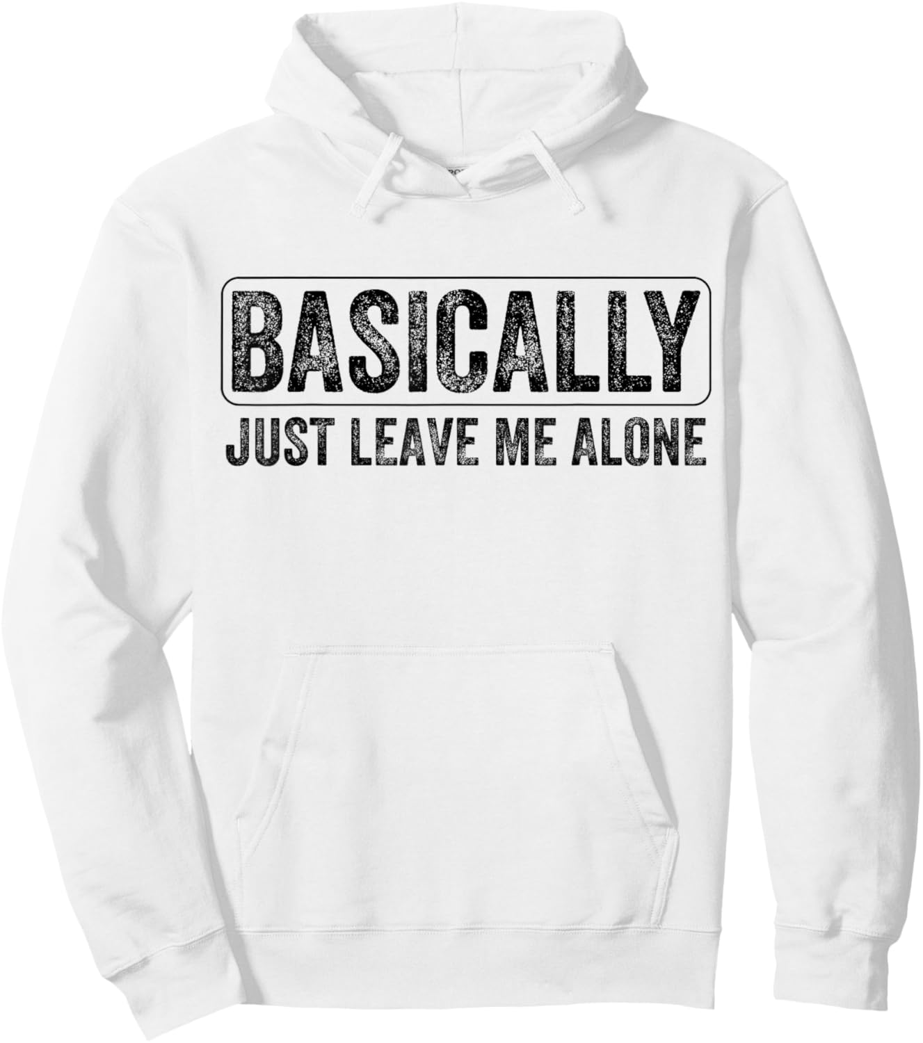 Basically Just Leave Me Alone Funny Saying Vintage Apparel Hoodie - Hoodie | White