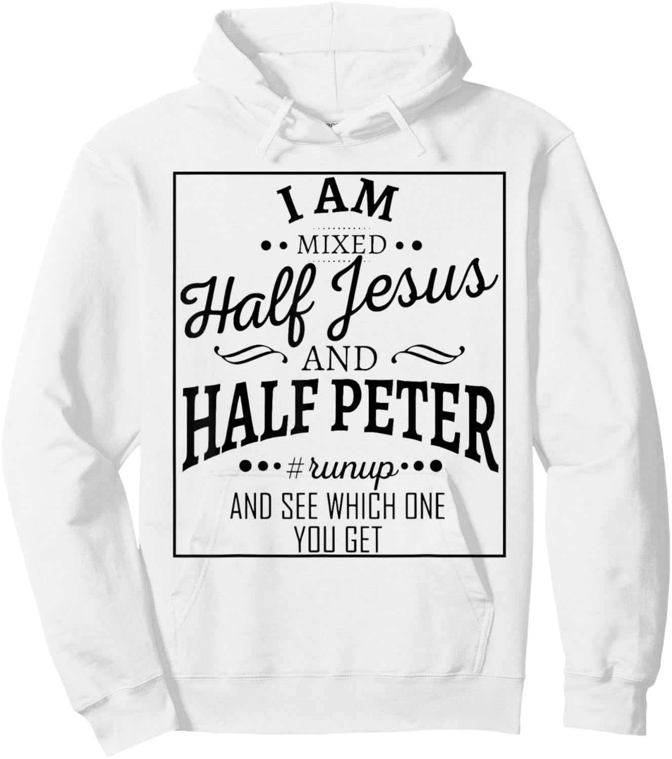I Am Mixed Half Jesus And Half Peter Run Up And Hoodie - Hoodie | White