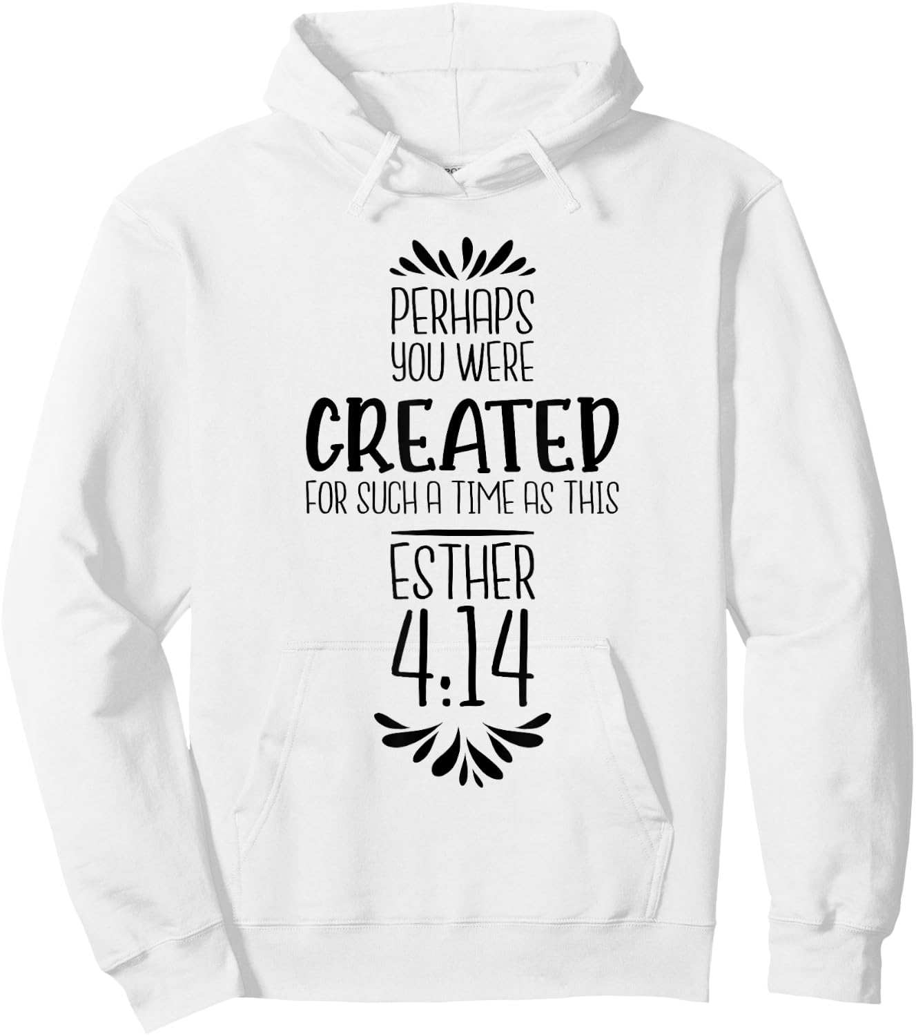 Perhaps You Were Created For Such A Time As This Esther 4:14 Hoodie - Hoodie | White
