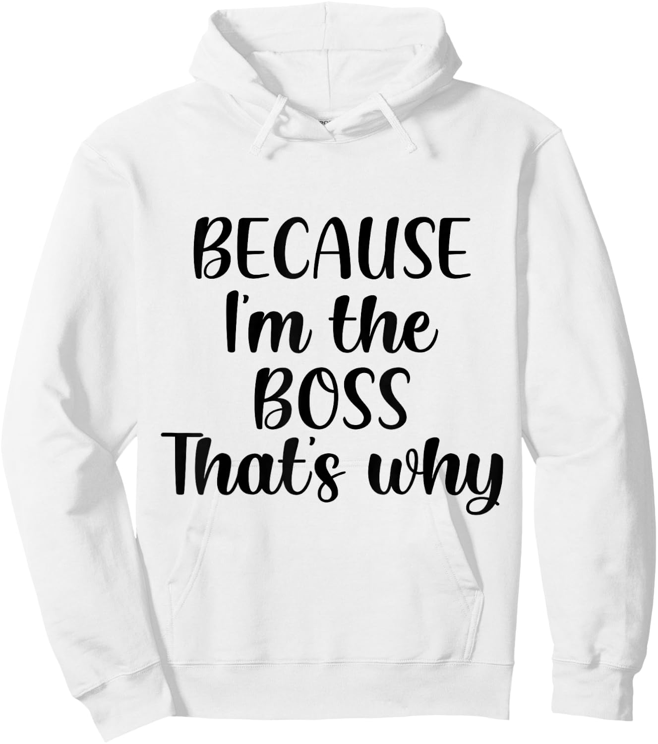 Because I'm The Boss That's Why Shirt Funny Boss Men Women Hoodie - Hoodie | White