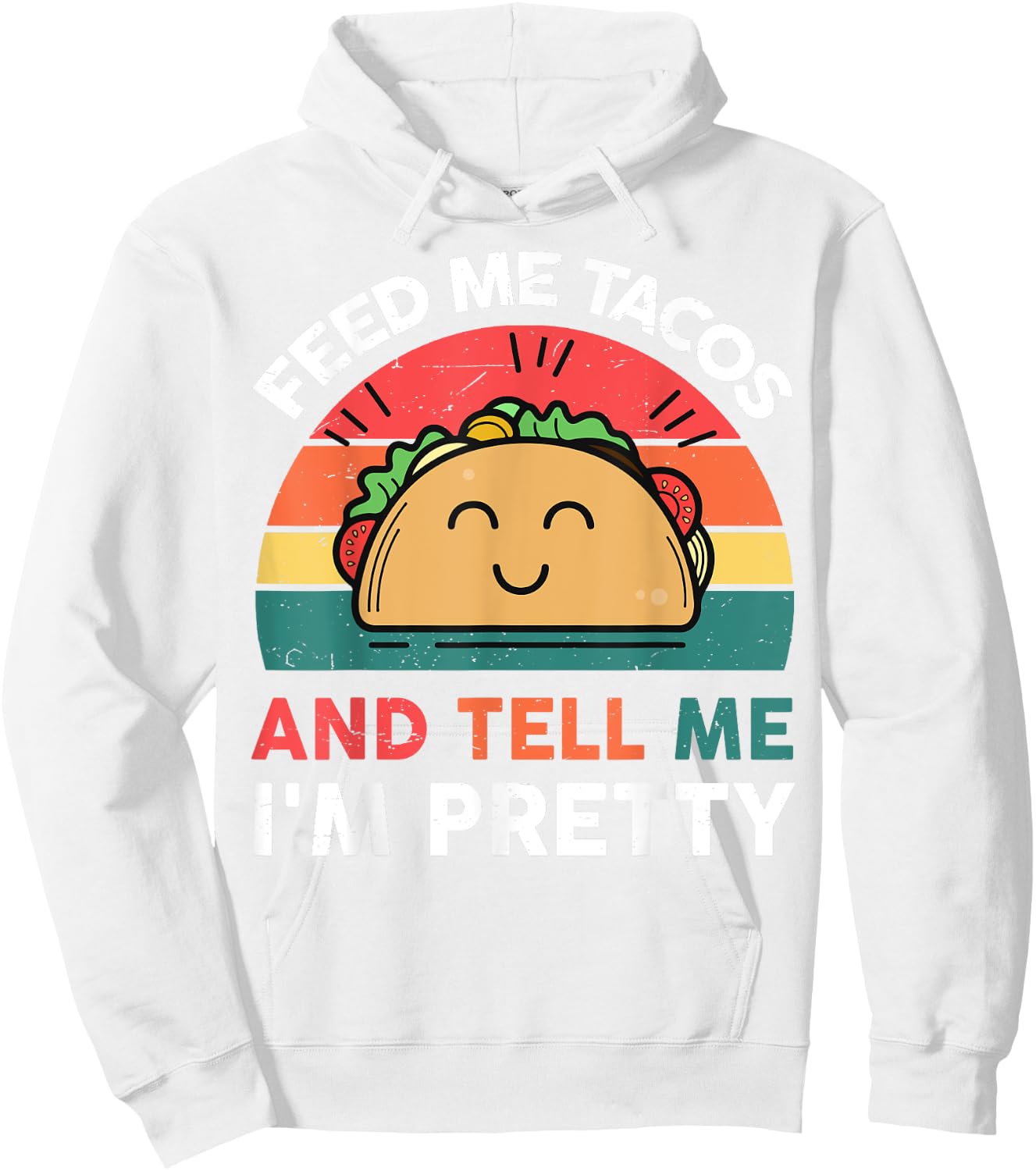 Feed Me Taco Tell Pretty Outfit Mexican Tuesday Funny Fiesta Hoodie - Hoodie | White