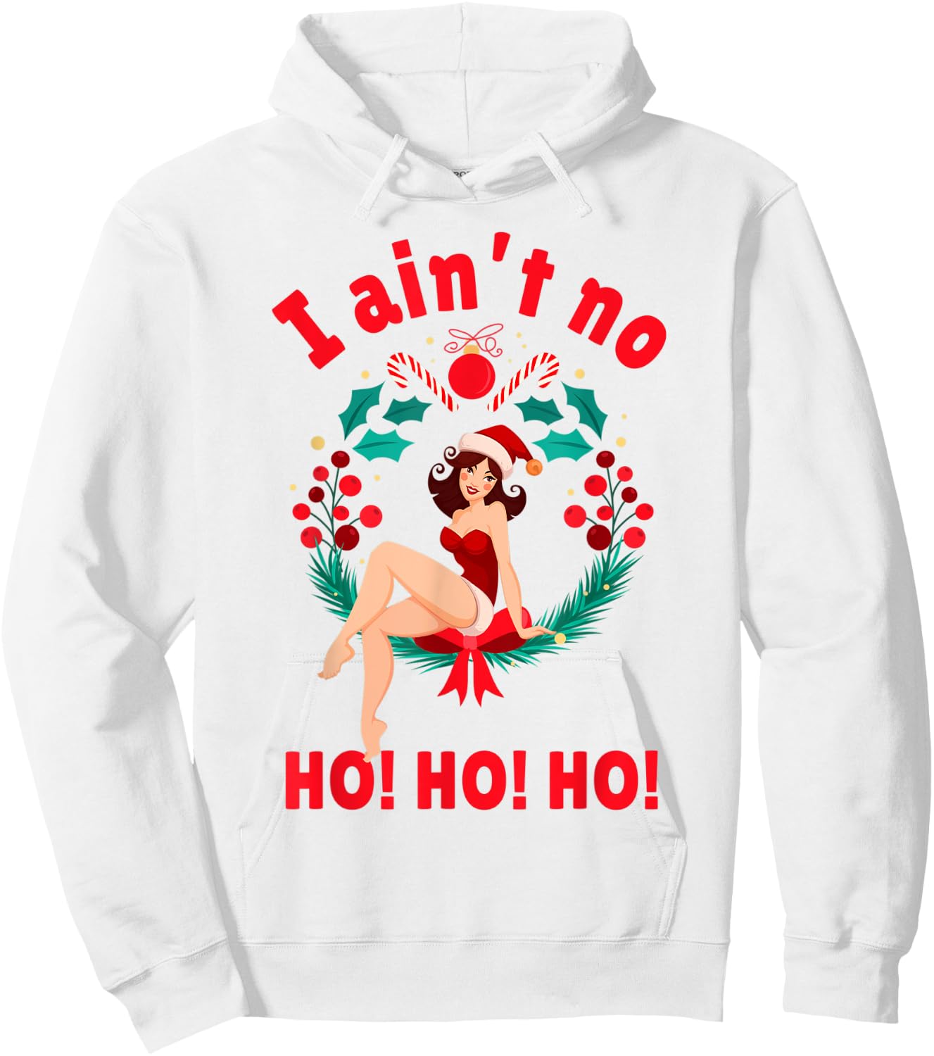 I Aint no Ho Ho Ho Shirt I Ain't no Ho Ho Ho Hoodie - Hoodie | White