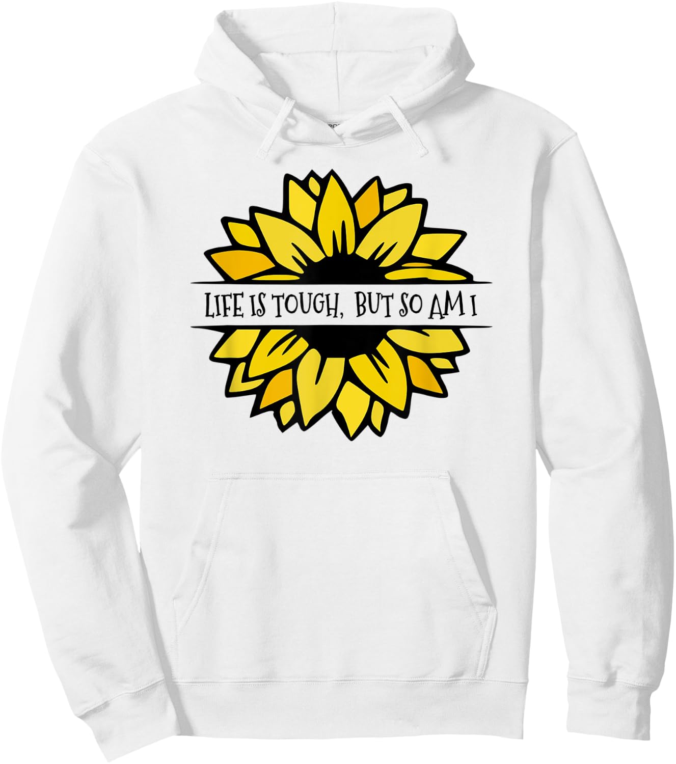 LIFE IS TOUGH, BUT SO AM I. Beautiful Feminine sunflower Hoodie - Hoodie | White