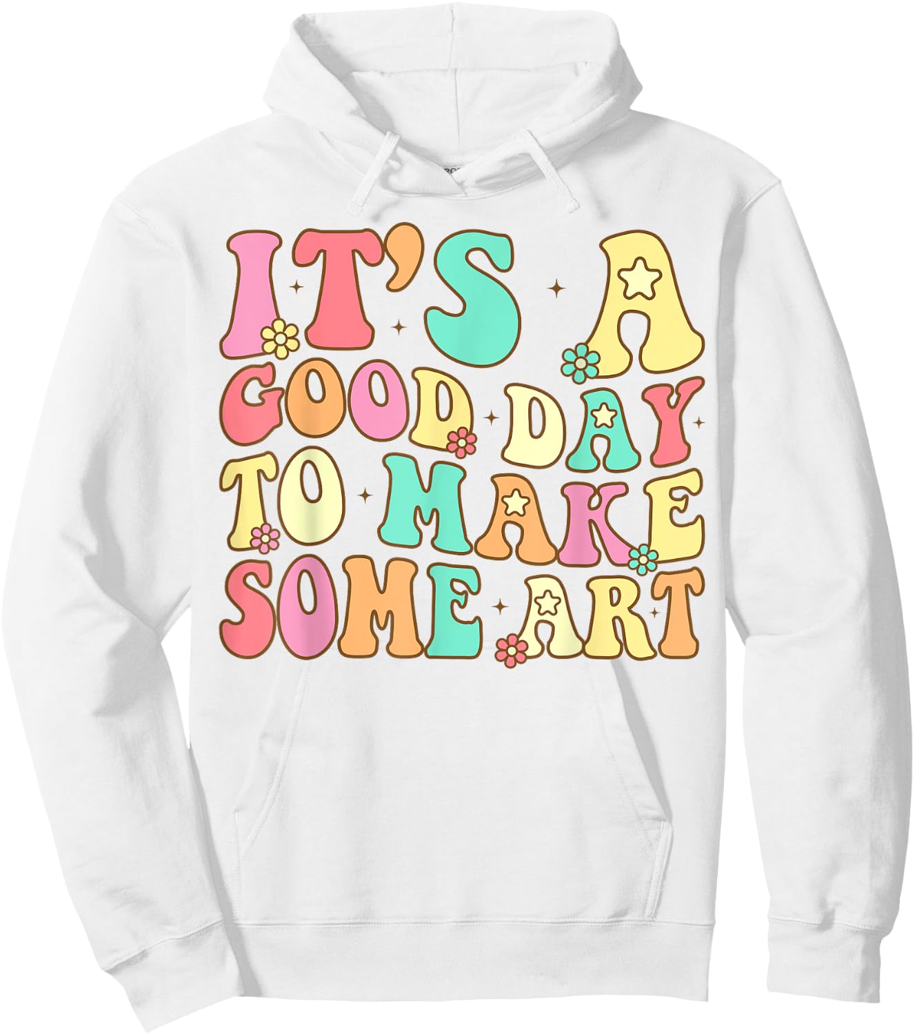 It's A Good Day To Make Some Art Artist Art Teacher Hoodie - Hoodie | White
