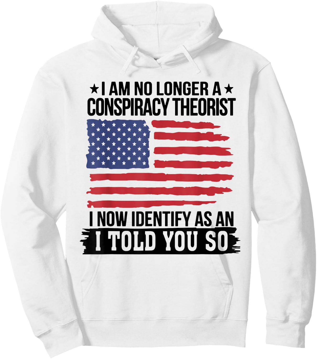 I Am No Longer A Conspiracy Theorist As an I Told You So Hoodie - Hoodie | White