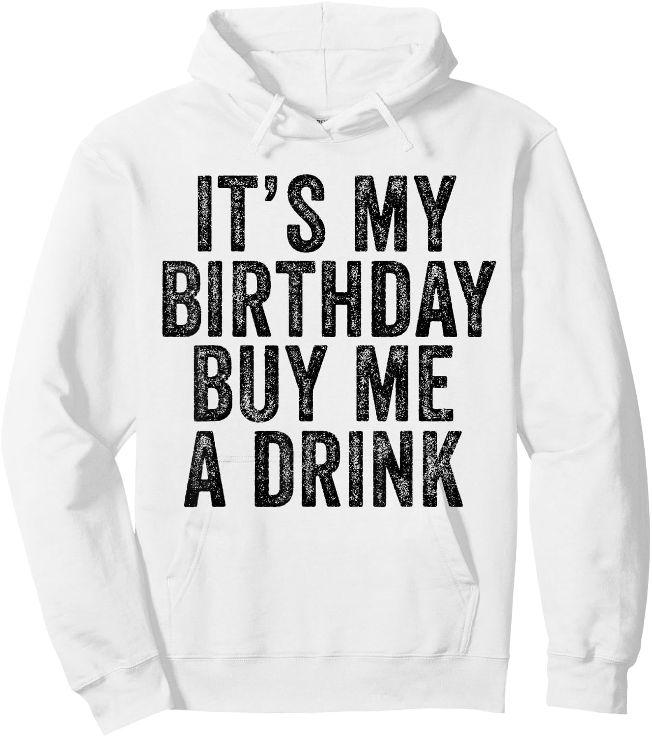 It's My Birthday Buy Me A Drink Funny Drinking Hoodie - Hoodie | White