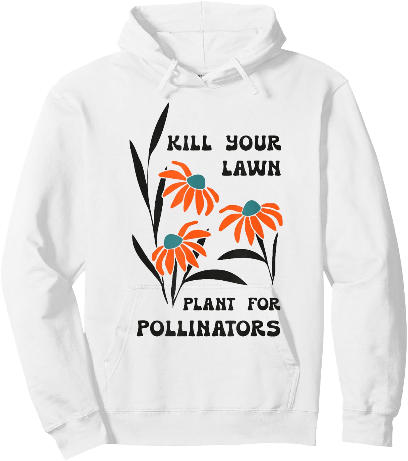 Kill Your Lawn Plant for Pollinators Hoodie - Hoodie | White