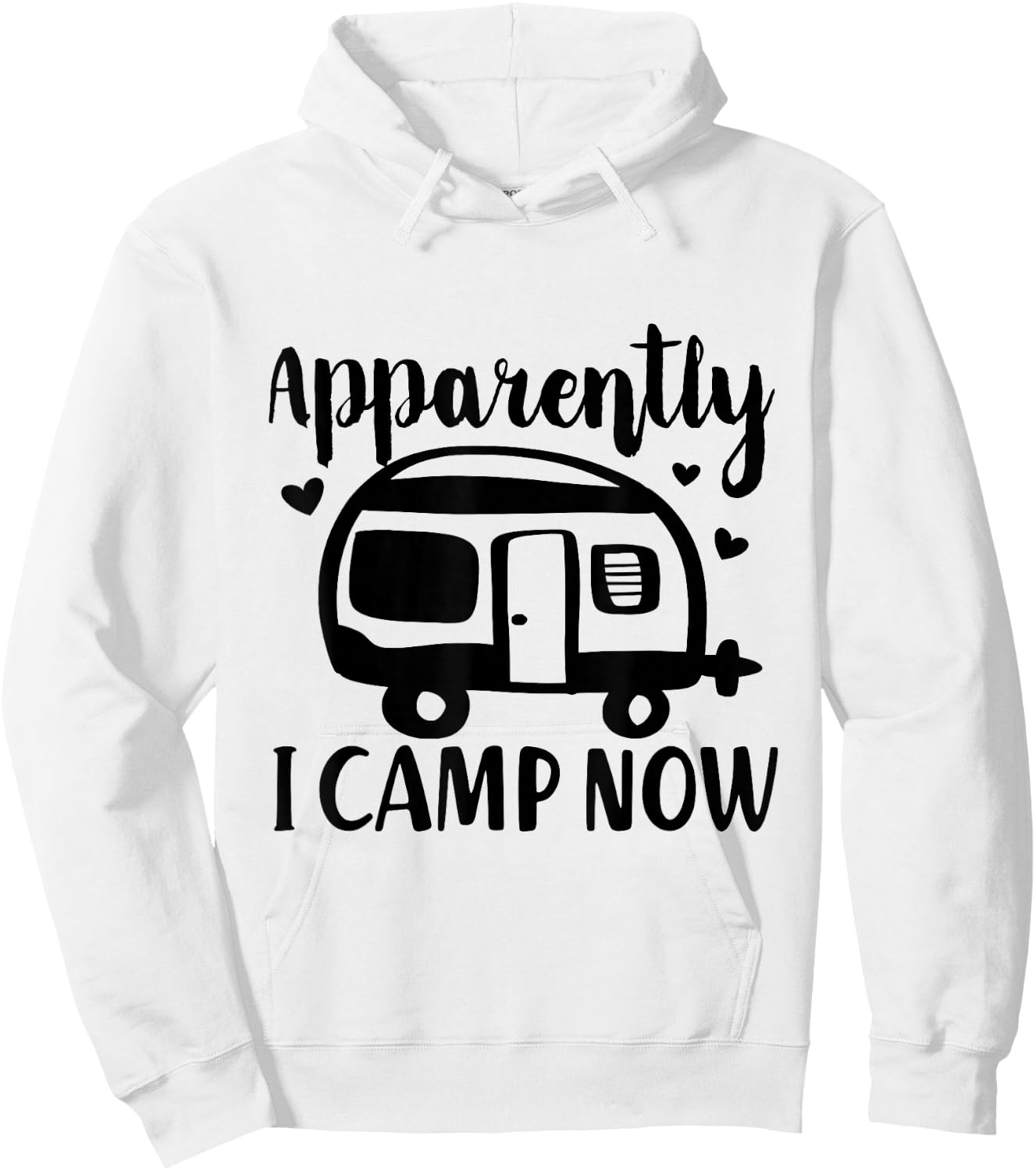 Apparently I Camp Now Funny Van Camping Cute RV Camper Hoodie - Hoodie | White
