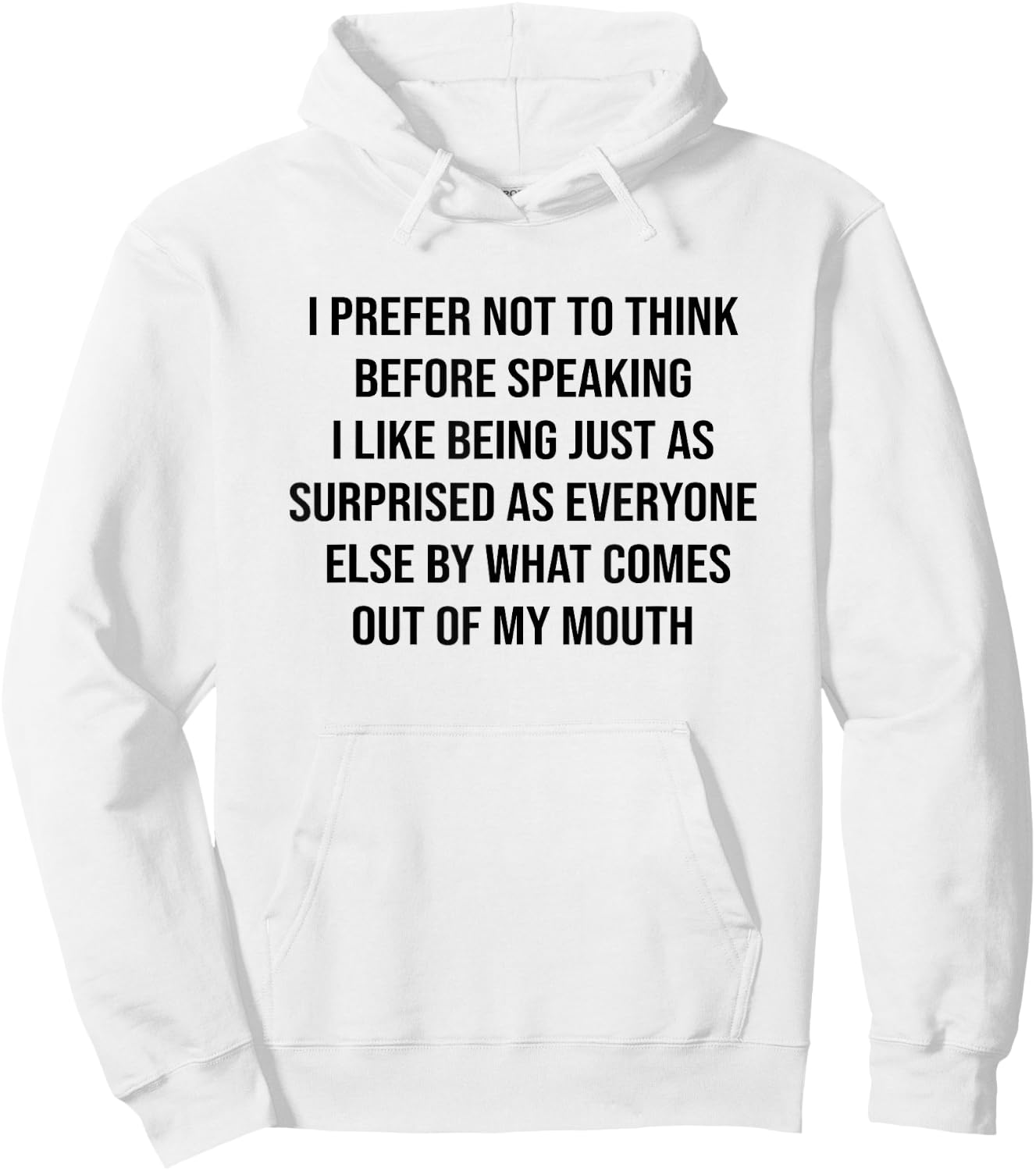 Funny Saying Slogan I Prefer Not To Think Before Speaking Hoodie - Hoodie | White